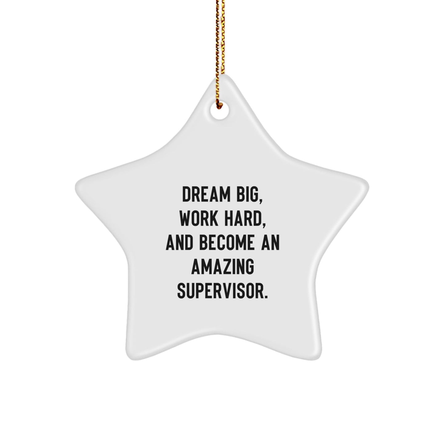 Dream Big Gifts for Supervisor - Star Ornament with Inspirational Quote - Gifts from Men for Christmas Unique Gifts - Victory Thru Vision