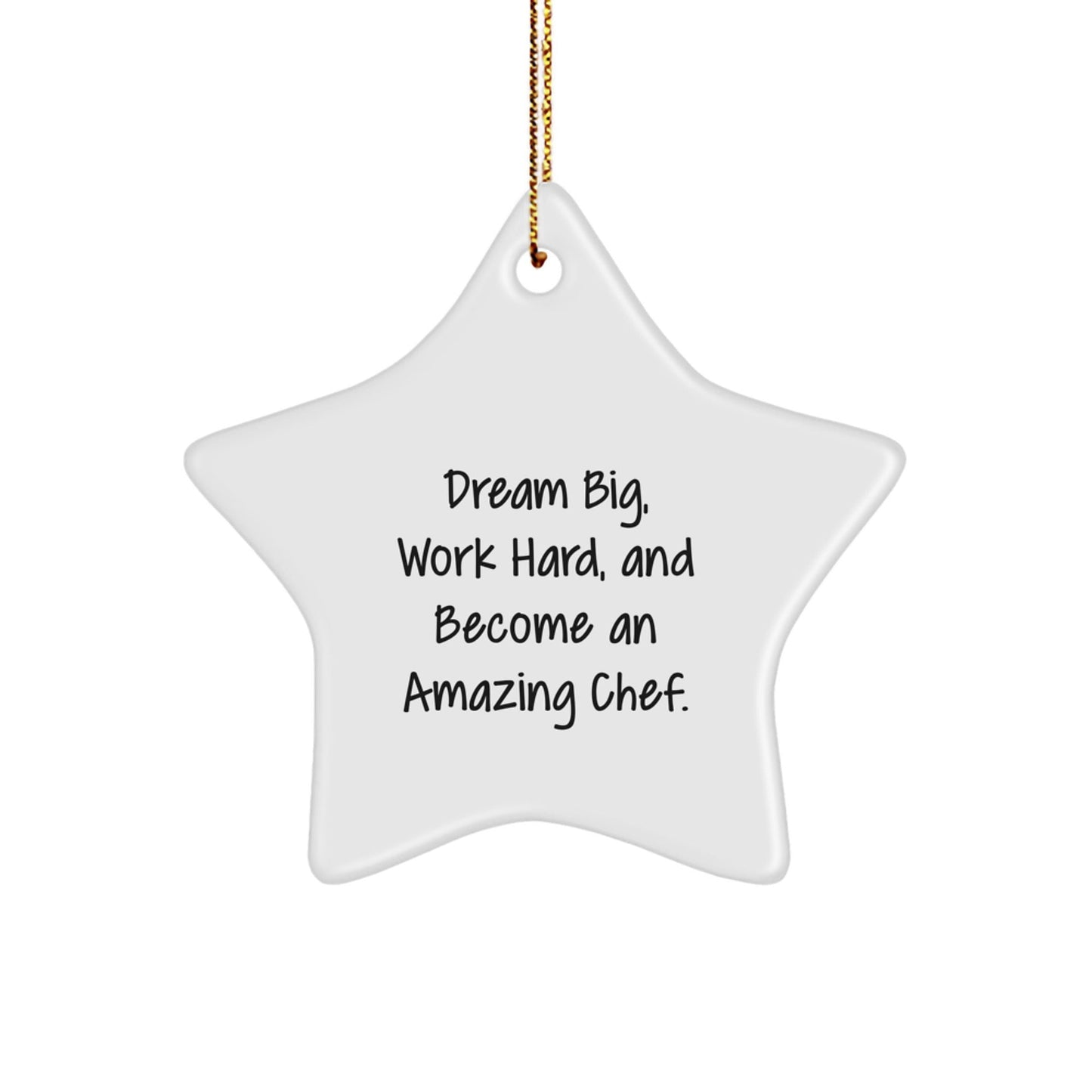 Dream Big, Work Hard, Chef Star Ornament Gifts from Friends for Christmas - Victory Thru Vision