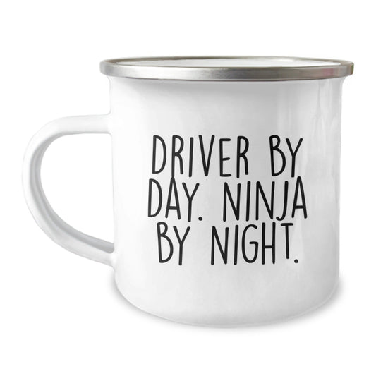 Driver By Day Ninja By Night Funny Camping Mug for Birthday Unique Gifts from Friends to Family - Victory Thru Vision