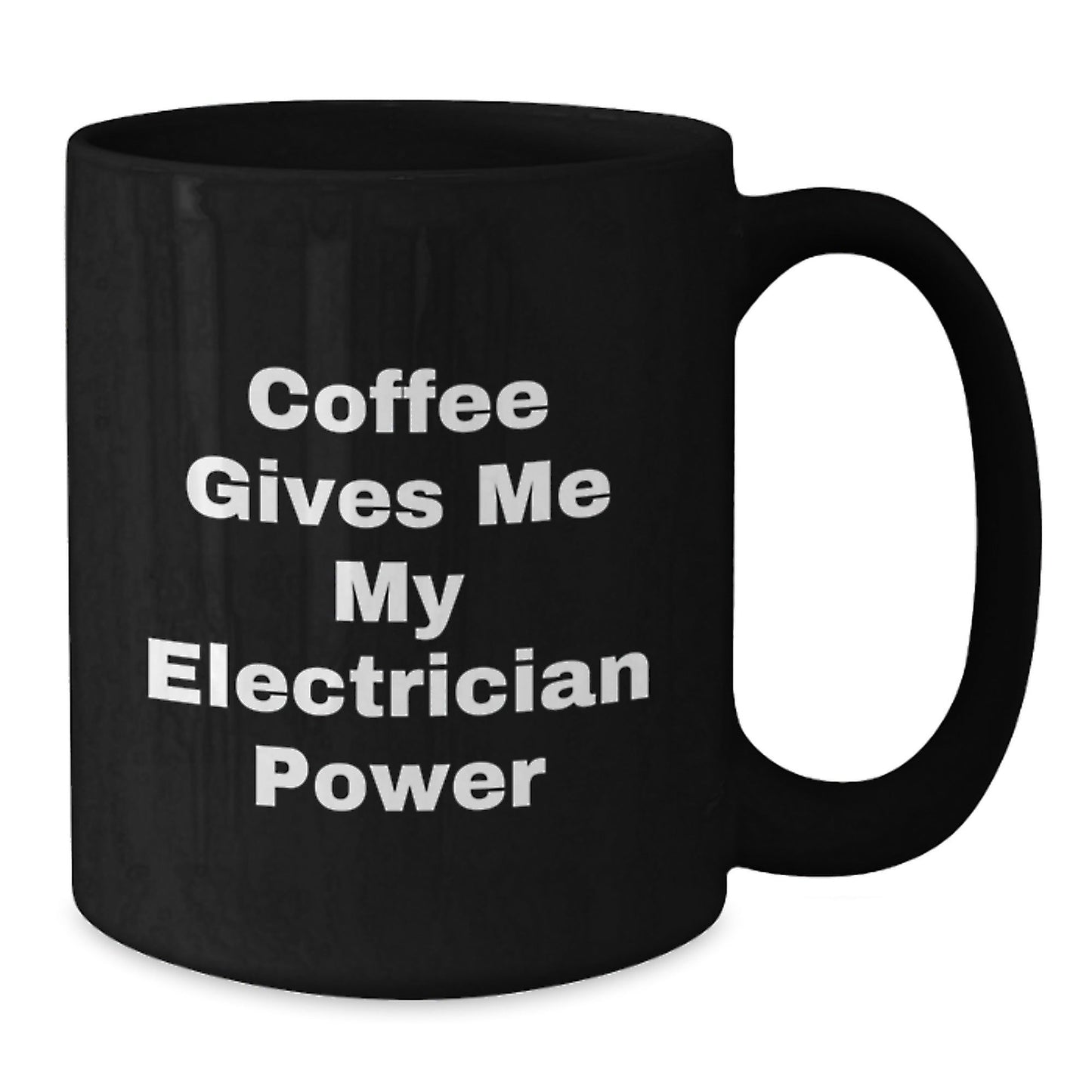 Electrician Humor Gifts from Friends for Birthday Unique Electrician Black Coffee Mug, 'Coffee Gives Me My Electrician Power' Funny Quote Ceramic Mug - Victory Thru Vision