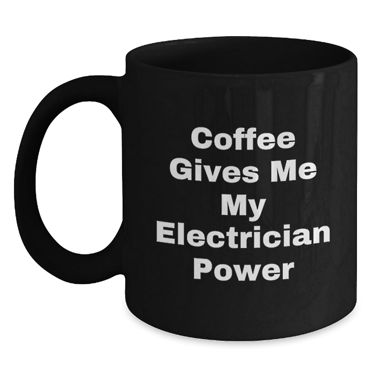 Electrician Humor Gifts from Friends for Birthday Unique Electrician Black Coffee Mug, 'Coffee Gives Me My Electrician Power' Funny Quote Ceramic Mug - Victory Thru Vision