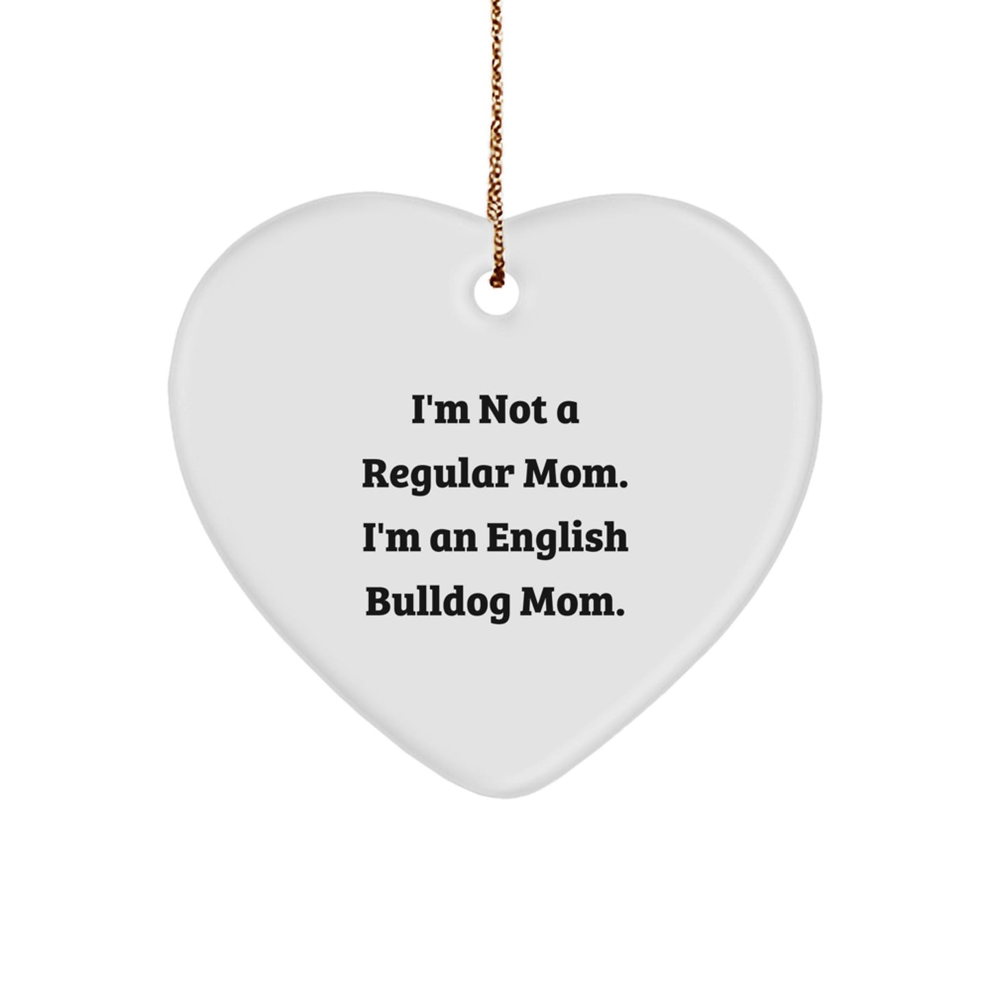 English Bulldog Mom Gifts from Men to English Bulldog Mom - Funny Heart Ornament for Christmas Unique Gifts - Victory Thru Vision