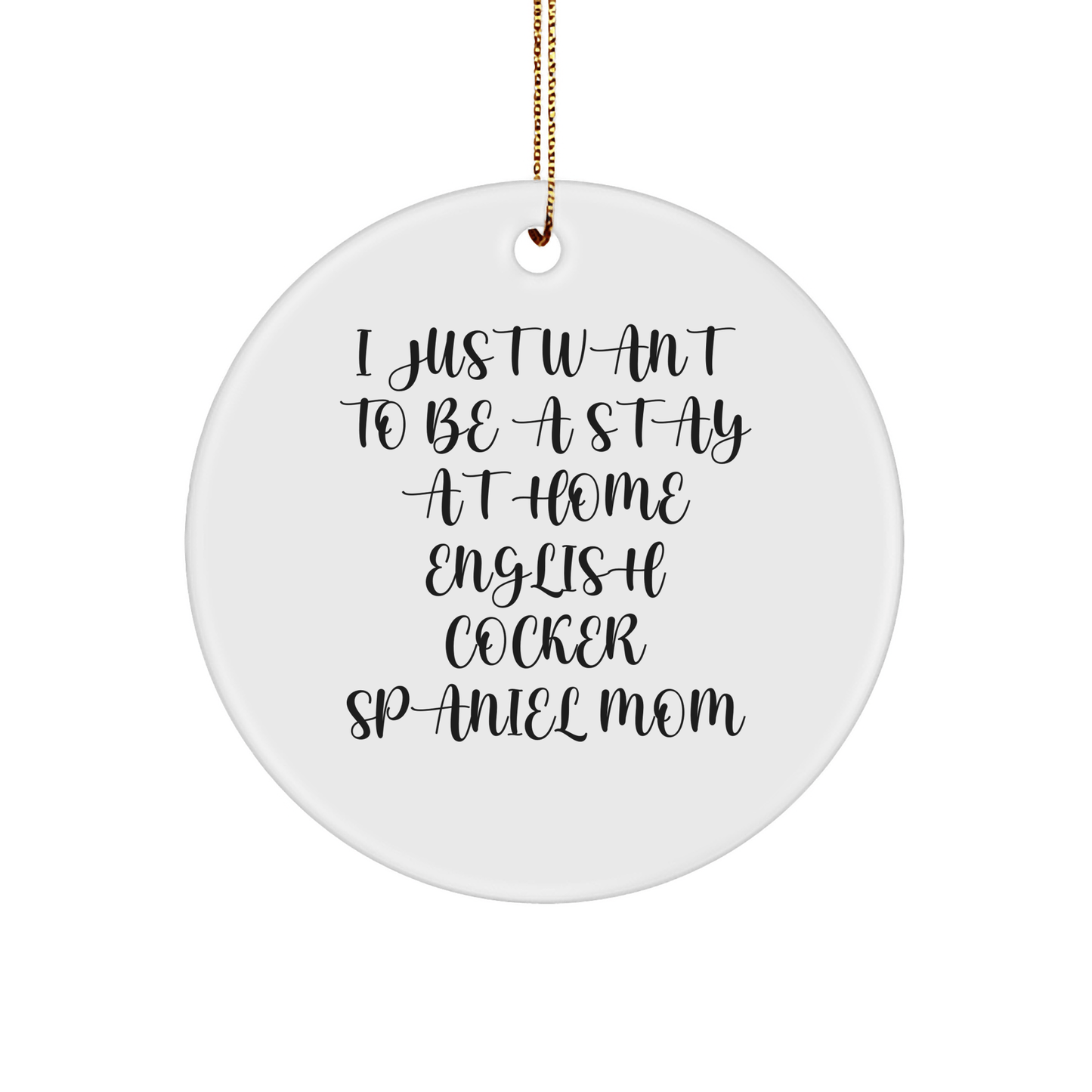 English Cocker Spaniel Dog Gifts, Funny Quote Circle Ornament, Gifts from Men to Funny English Cocker Spaniel Dog Mom, Perfect Christmas Unique Gifts for English Cocker Spaniel Dog Owners - Victory Thru Vision