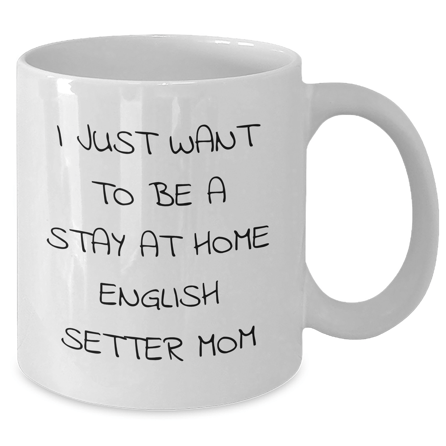 English Setter Dog Mom Funny White Coffee Mug Gifts for Dad from Family, Unique Father's Day Present with 'I Just Want To Be A Stay At Home English Setter Mom' Quote - Victory Thru Vision