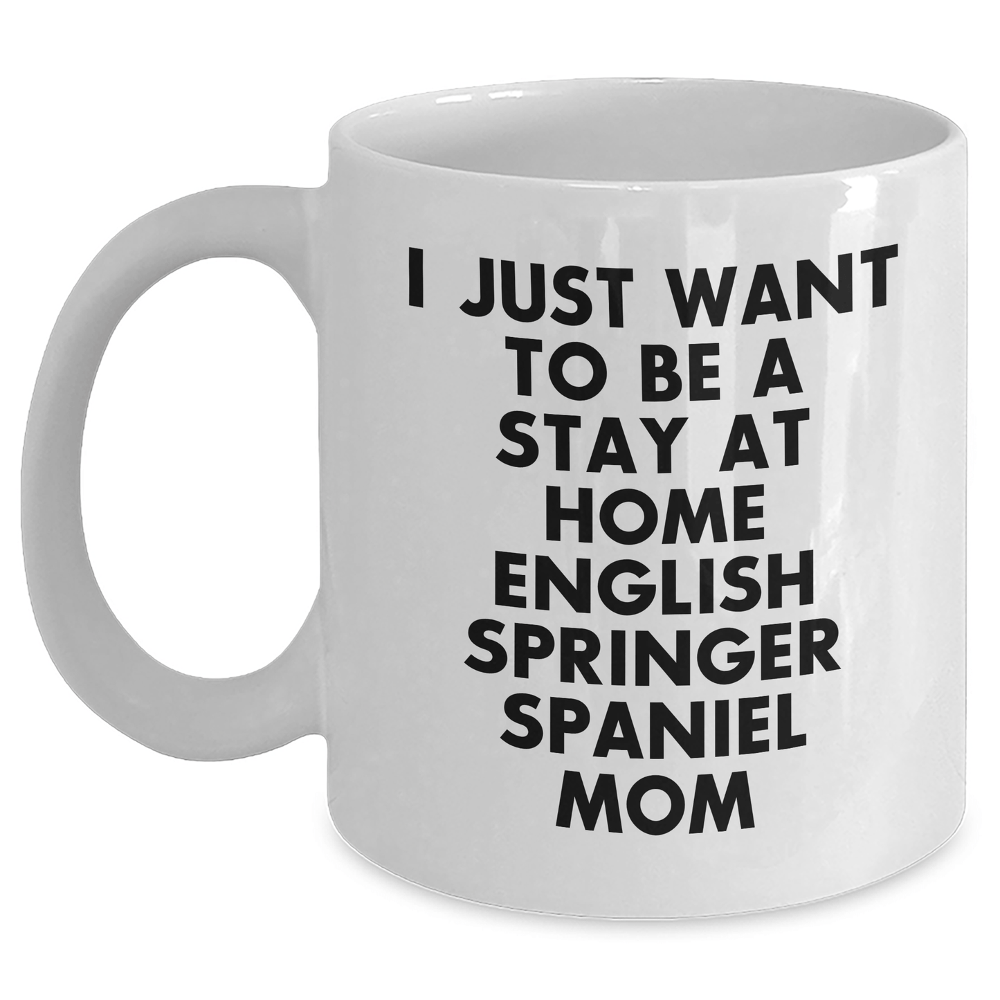 English Springer Spaniel Dog Gifts, Funny Quote Mom, White Coffee Mug for Him, Gifts from Family for Father's Day - Victory Thru Vision