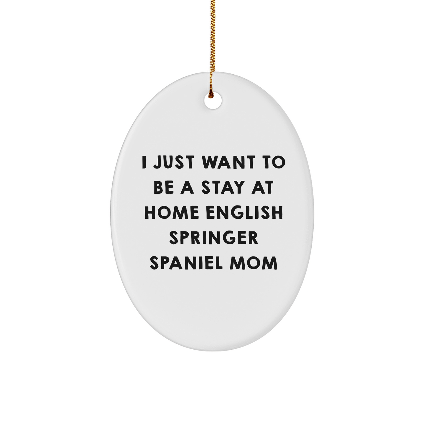 English Springer Spaniel Mom Oval Ornament, Funny Quote Gifts from Friends, Gifts for English Springer Spaniel Dog, Christmas Unique Gifts - Victory Thru Vision