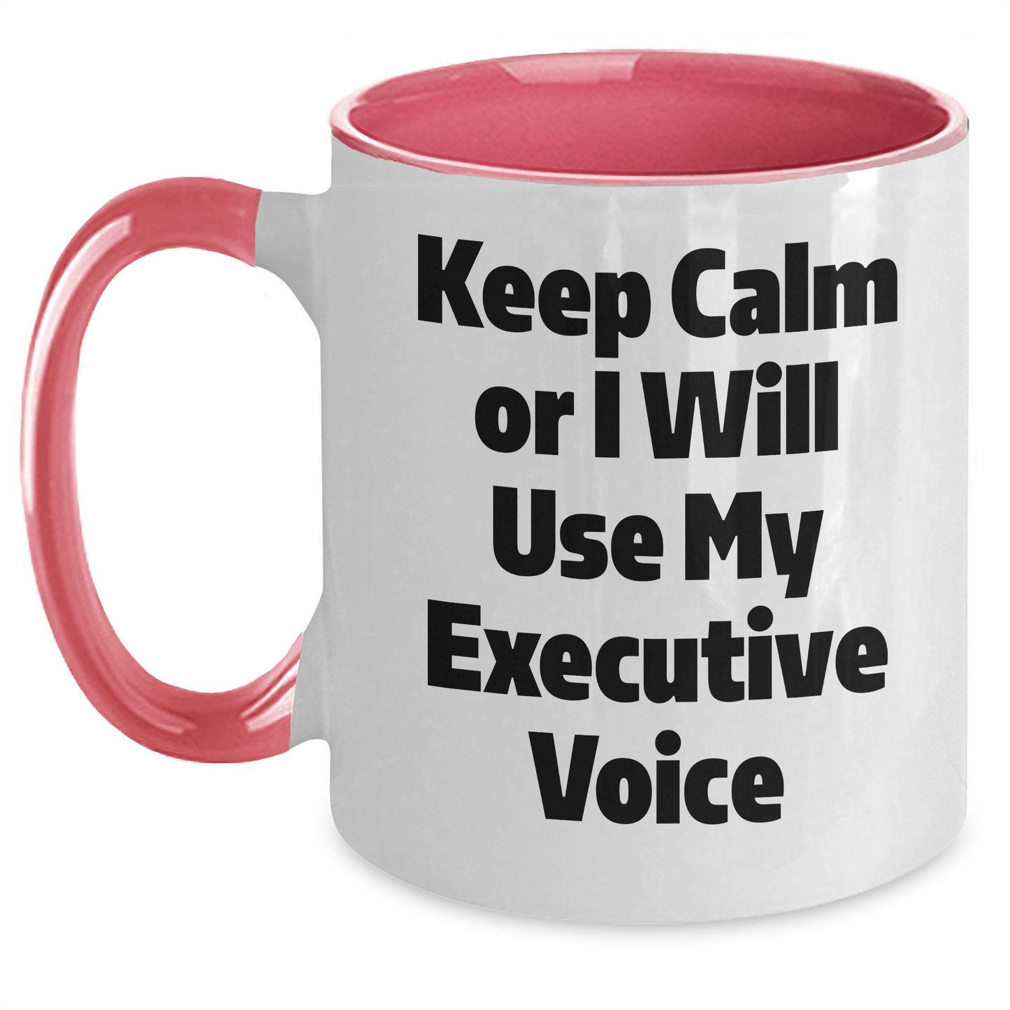 Executive Gifts for Him or Her, Keep Calm Or I Will Use My Executive Voice, Two Tone Coffee Mug, Funny Graduation - Victory Thru Vision