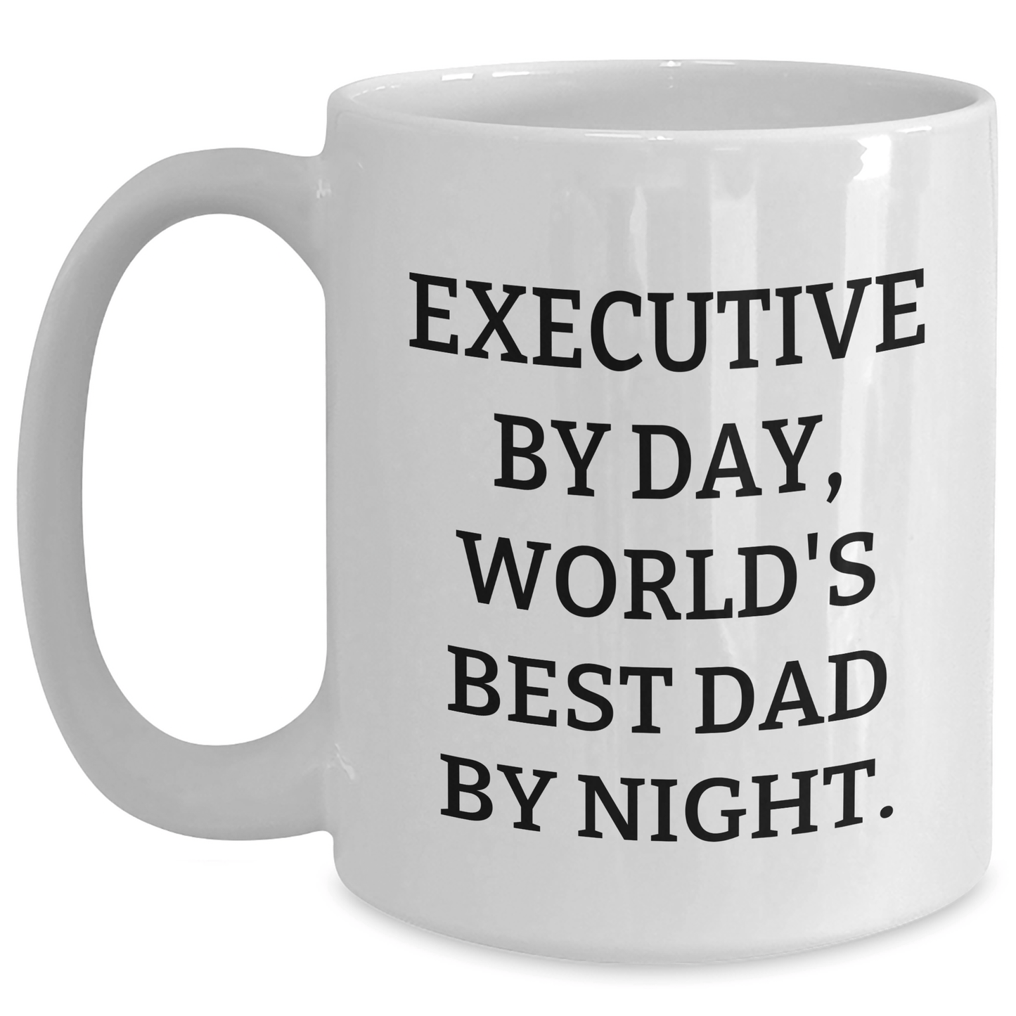 Executive Humor White Coffee Mug, Gifts from Mom, Gifts for Executive By Day, World's Best Dad By Night., Funny Quote, Mother's Day Unique Gifts - Victory Thru Vision