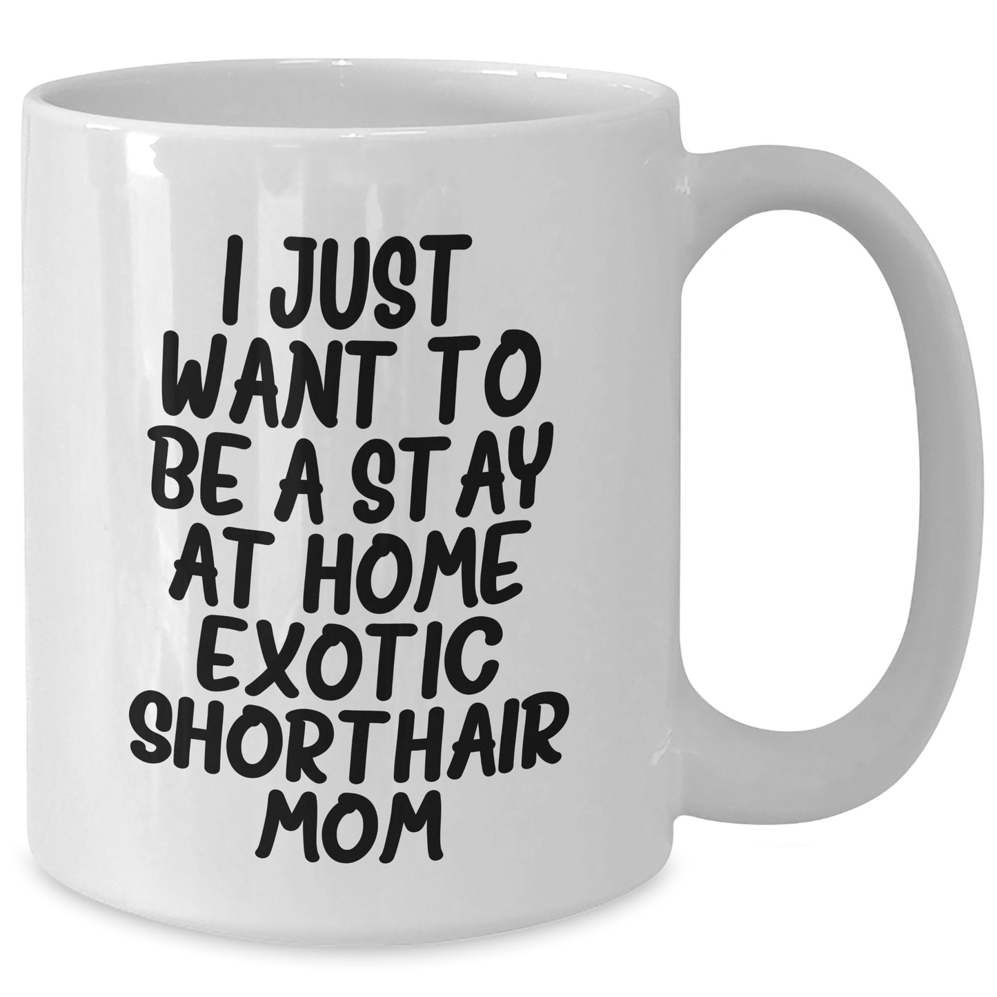Exotic Shorthair Cat Mom's Funny Quote White Coffee Mug, Gifts from Mom to Dad on Father's Day, 11oz or 15oz Capacity, Ceramic, Microwave, and Dishwasher Safe - Victory Thru Vision