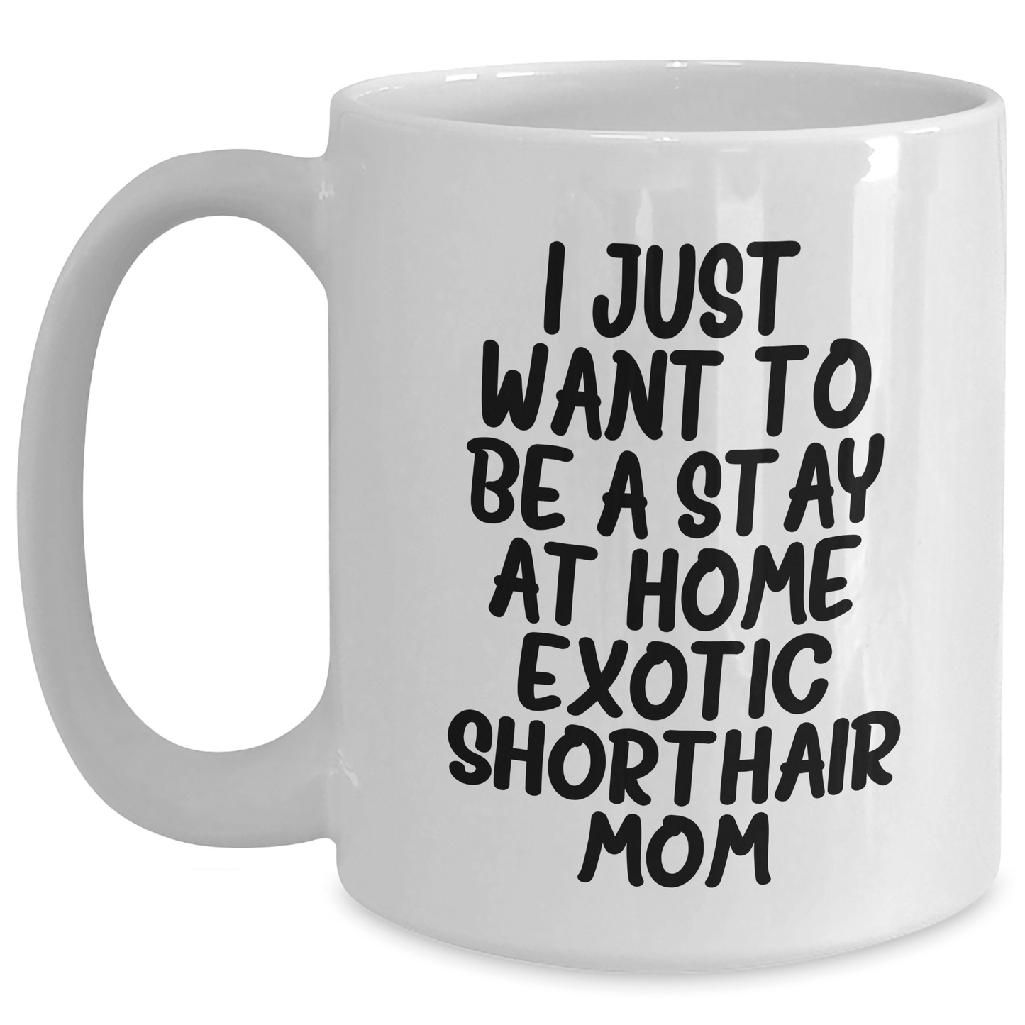 Exotic Shorthair Cat Mom's Funny Quote White Coffee Mug, Gifts from Mom to Dad on Father's Day, 11oz or 15oz Capacity, Ceramic, Microwave, and Dishwasher Safe - Victory Thru Vision