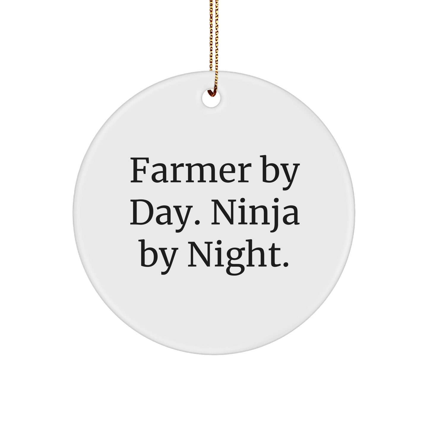 Farmer Gifts from Friends - Funny 'Farmer By Day. Ninja By Night.' Circle Ornament for Christmas - Victory Thru Vision