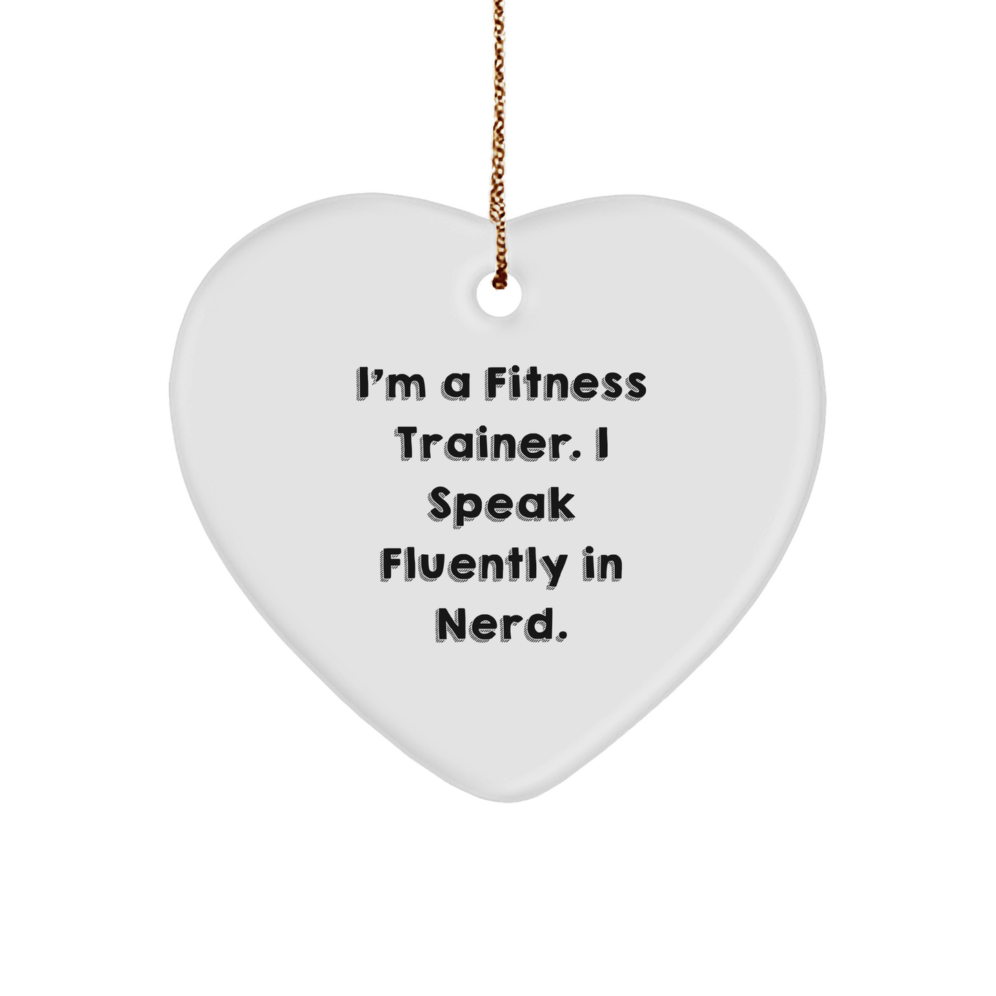 Fitness Trainer Gifts from Men for Christmas - Funny Heart Ornament with Quote 'I'm A Fitness Trainer. I Speak Fluently In genius.' - Victory Thru Vision