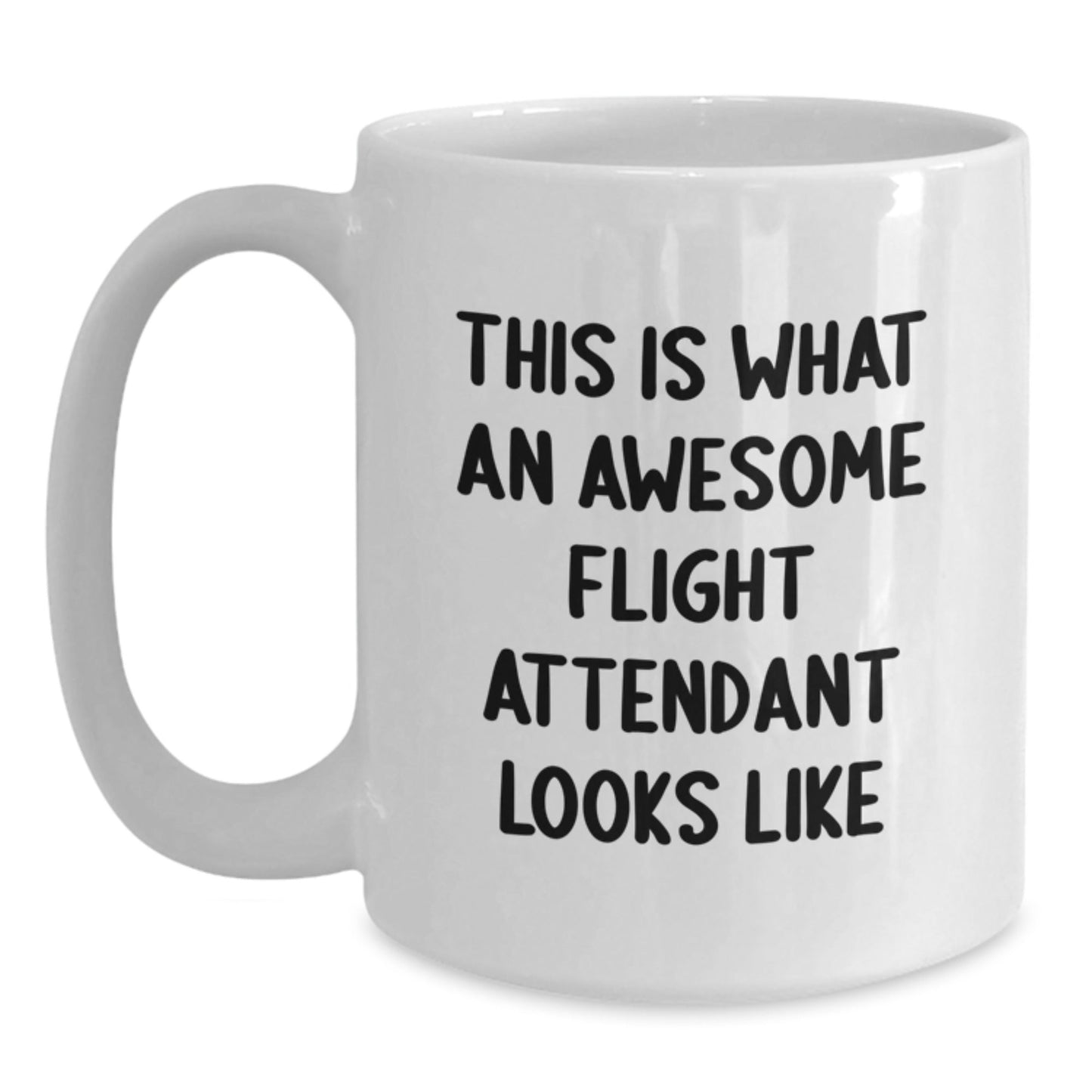 Flight Attendant Gifts, Funny Quote, White Coffee Mug, 11oz or 15oz Capacity, Ceramic, Microwave, Dishwasher Safe, Gifts from Friends, Gifts for Flight Attendant - Victory Thru Vision