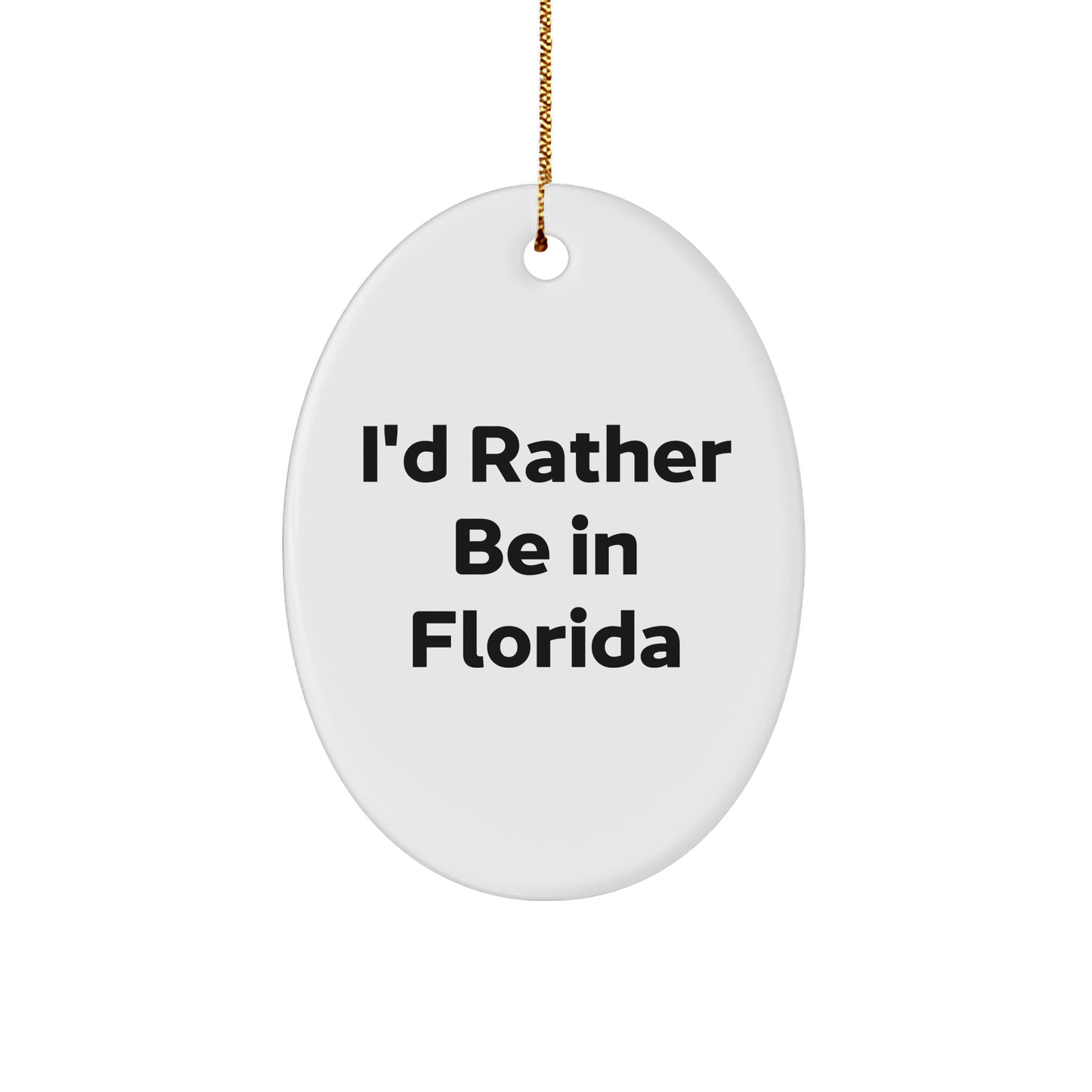 Florida Fun Gifts from Friends and Family - 'I'd Rather Be in Florida' Oval Ornament, White, 3.25' Tall, Christmas Unique Presents - Victory Thru Vision