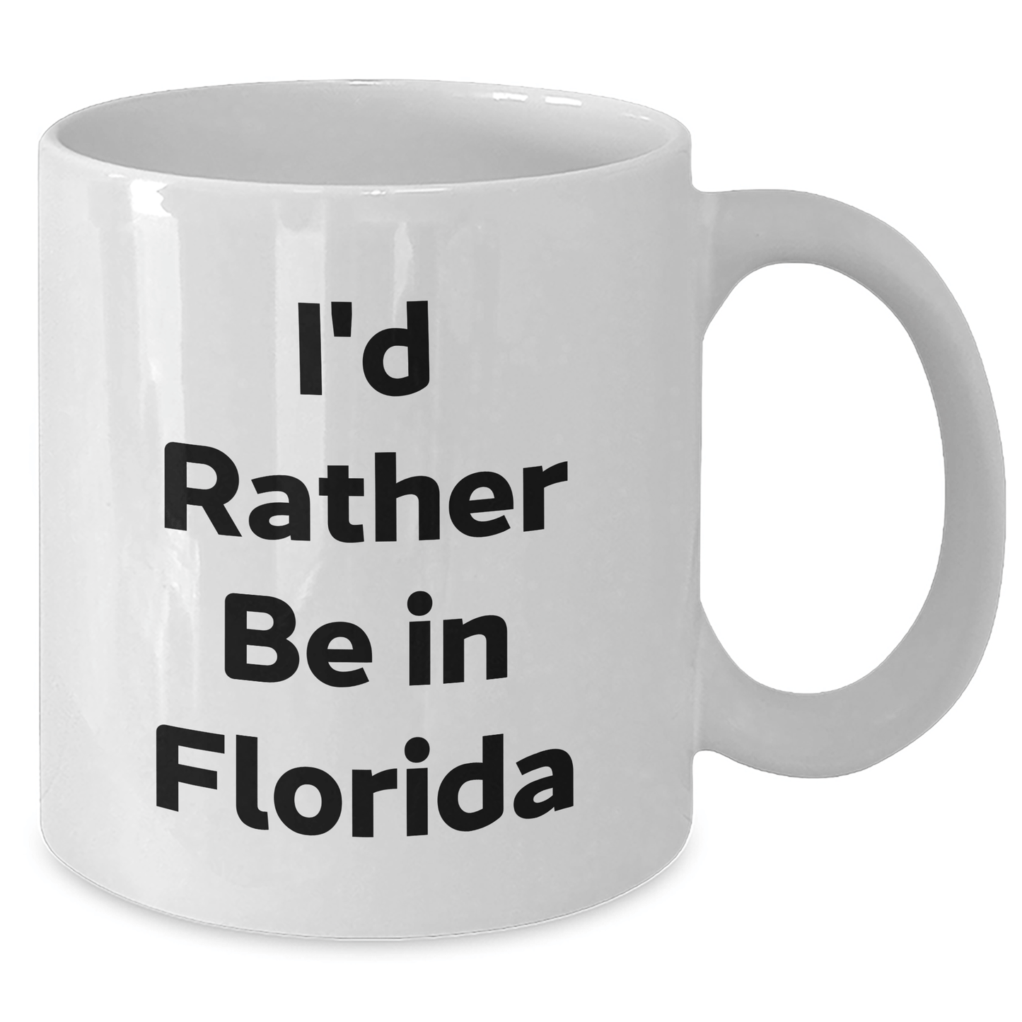 Florida Fun Quote White Coffee Mugs Gifts from Friends to Graduates, I'd Rather Be In Florida, Unique Graduation Gifts - Victory Thru Vision