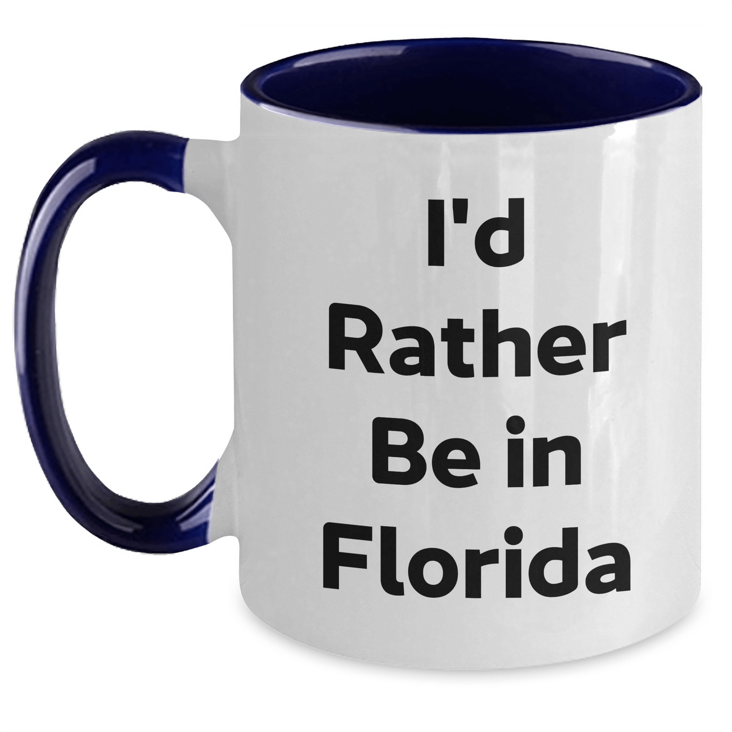 Florida Gifts from Friends and Family, I'd Rather Be in Florida Two Tone Coffee Mug for Graduation, Funny Quote, 11oz Capacity, Microwave and Dishwasher Safe - Victory Thru Vision