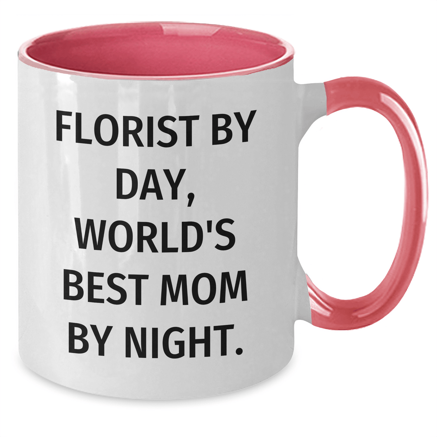 Florist by Day, World's Best Mom by Night Funny Two-Tone Coffee Mug Gifts for Florist Men, Funny Father's Day Unique Gifts from Mom, Gifts for Him - Victory Thru Vision