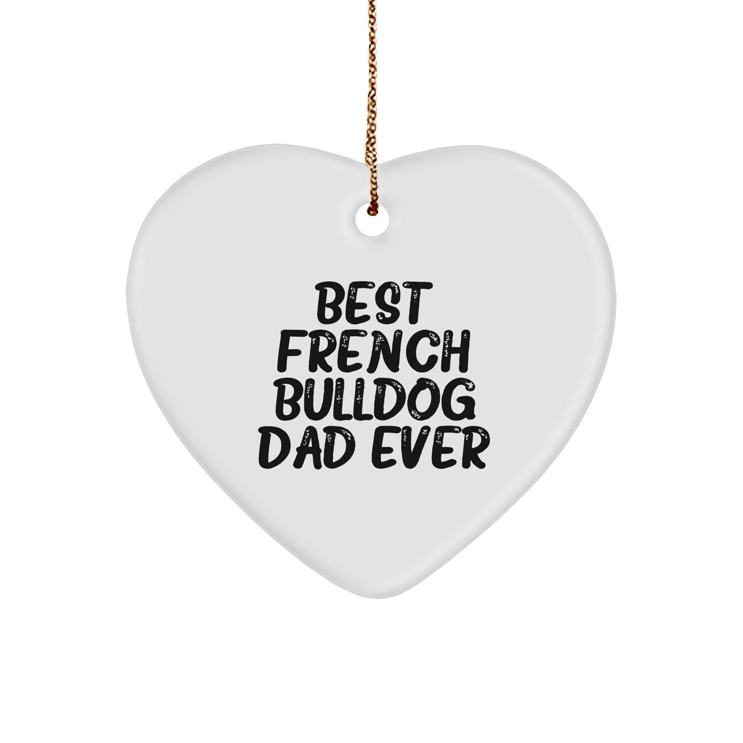 French Bulldog Dad Ever Heart Ornament Gifts from Men to Son Christmas Unique - Victory Thru Vision