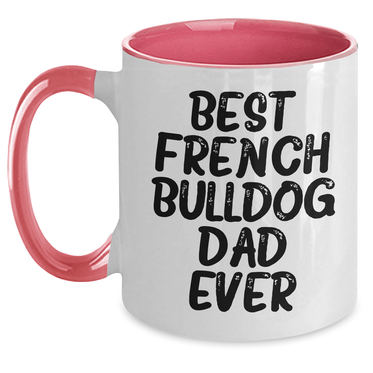 French Bulldog Lover's Funny Quote Two Tone Coffee Mug, Gifts from Friends to Best Dad Ever, Unique Father's Day Unique Gifts for Men - Victory Thru Vision