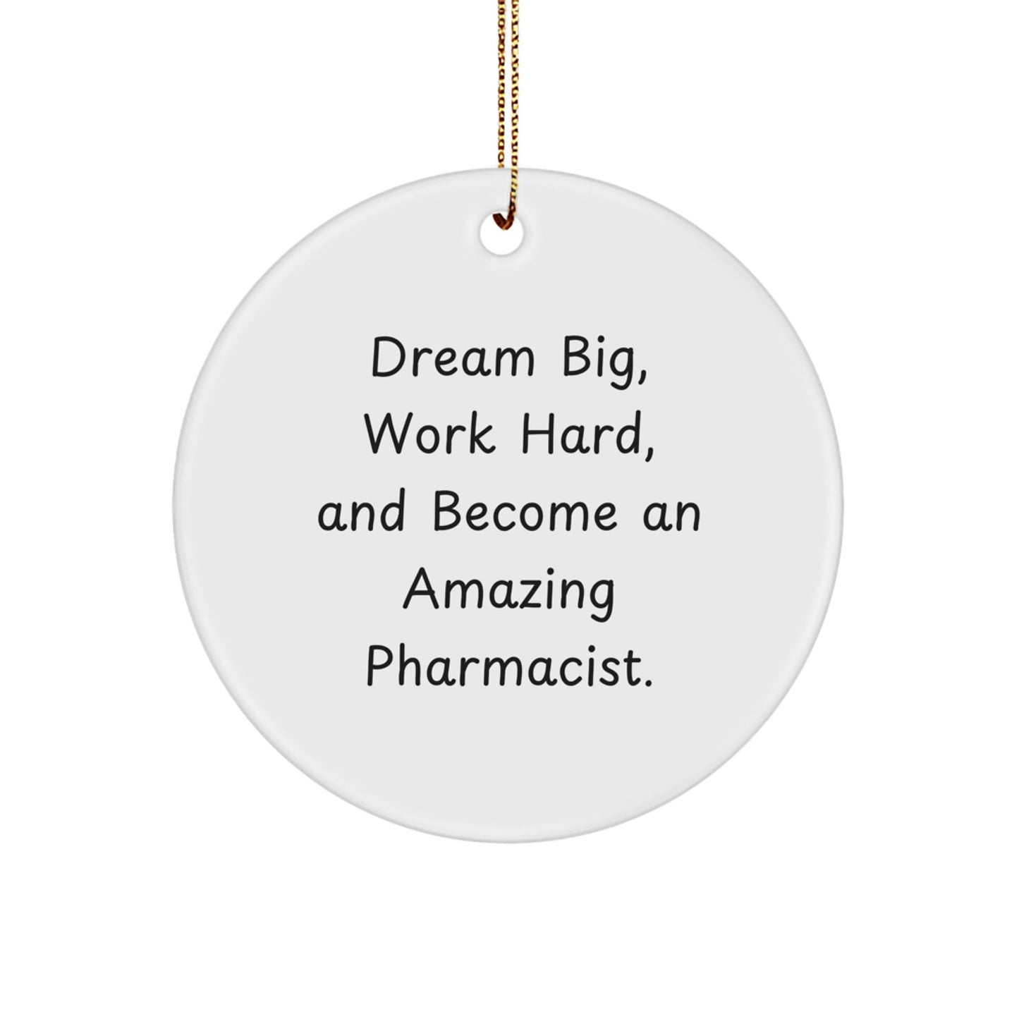 Fun Funny Inspirational Gifts for Pharmacist Friends and Family - Dream Big Circle Ornament, Gifts from Women to Men, Christmas Unique Ornament - Victory Thru Vision