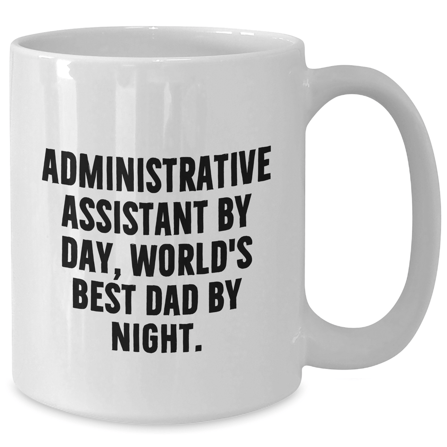 Funny Administrative Assistant Gifts, White Coffee Mug, Gifts from Friends, Gifts for Administrative Assistant By Day, World's Best Dad By Night. Perfect Graduation Unique Gifts for Her/Him - Victory Thru Vision