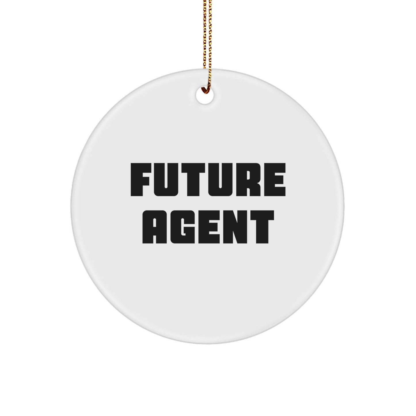 Funny Agent Future Quotes Circle Ornament Gifts from Friends, Coworkers, or Family for Christmas - Victory Thru Vision