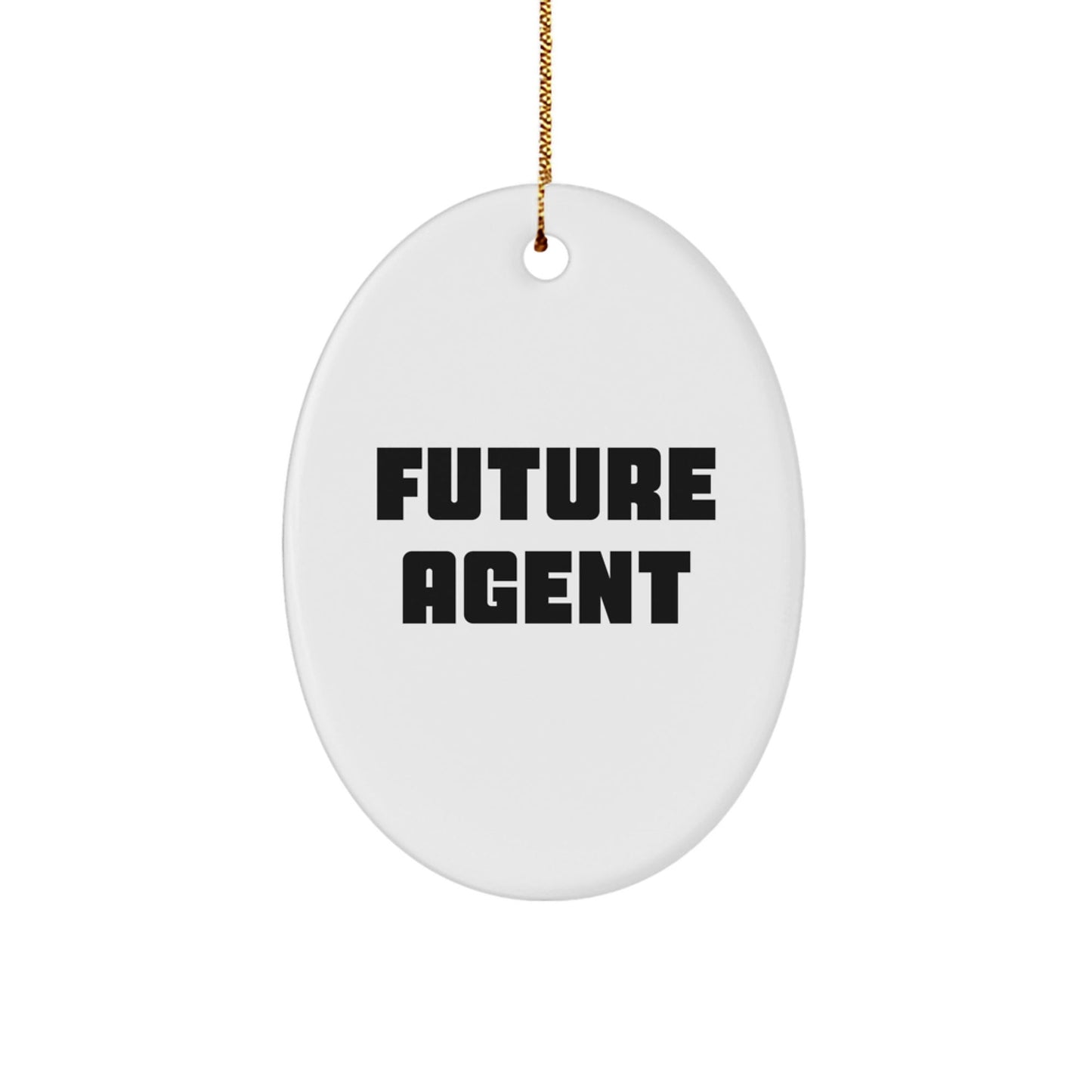 Funny Agent Future Quotes Oval Ornament Gifts from Friends and Family for Christmas - Victory Thru Vision