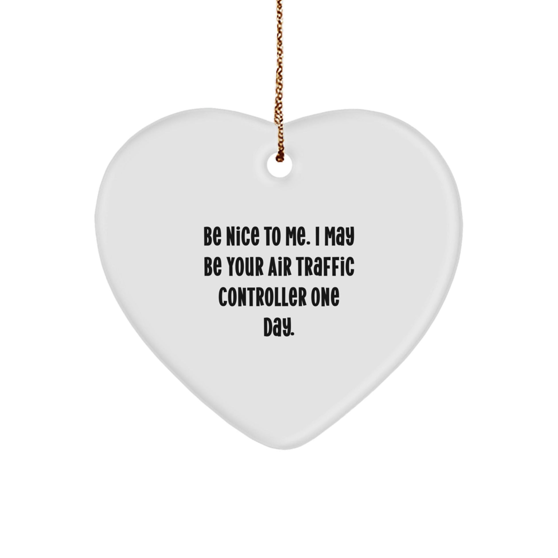 Funny Air Traffic Controller Heart Ornament Gifts from Men to Air Traffic Controller Friends - 'Be Nice To Me' Christmas Unique Gifts - Victory Thru Vision