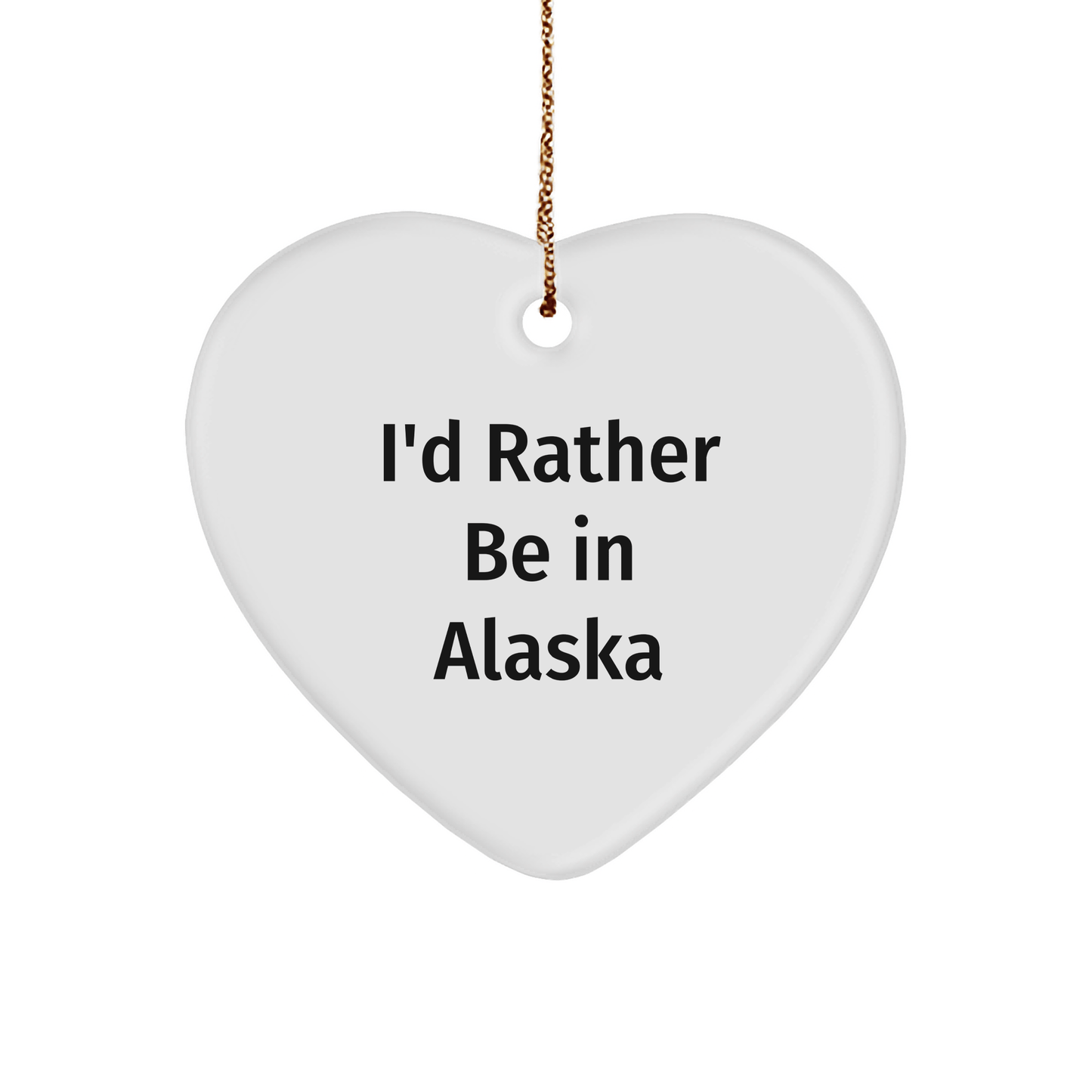 Funny Alaska Gifts for Friends - 'I'd Rather Be In Alaska' Heart Ornament, Christmas Unique Gifts from Family - Victory Thru Vision