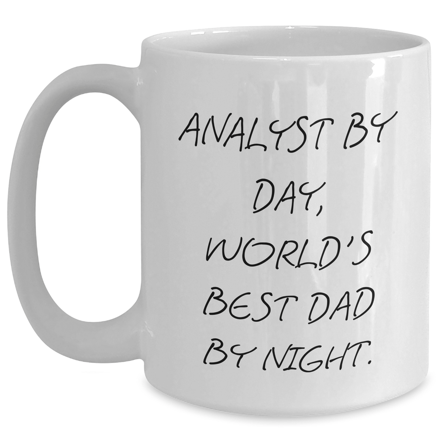 Funny Analyst Gifts by Day, World's Best Dad By Night White Coffee Mug for Graduation, Gifts from Dad to Analyst, Unique 11oz or 15oz Ceramic Mug - Victory Thru Vision