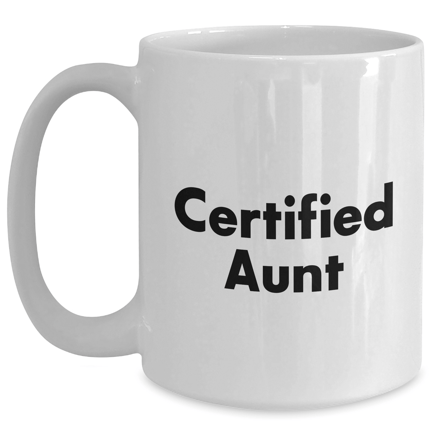 Funny Aunt Gifts from Men to Aunt, White Coffee Mug for Father's Day, Certified Aunt Quote - 11oz or 15oz Capacity - Victory Thru Vision