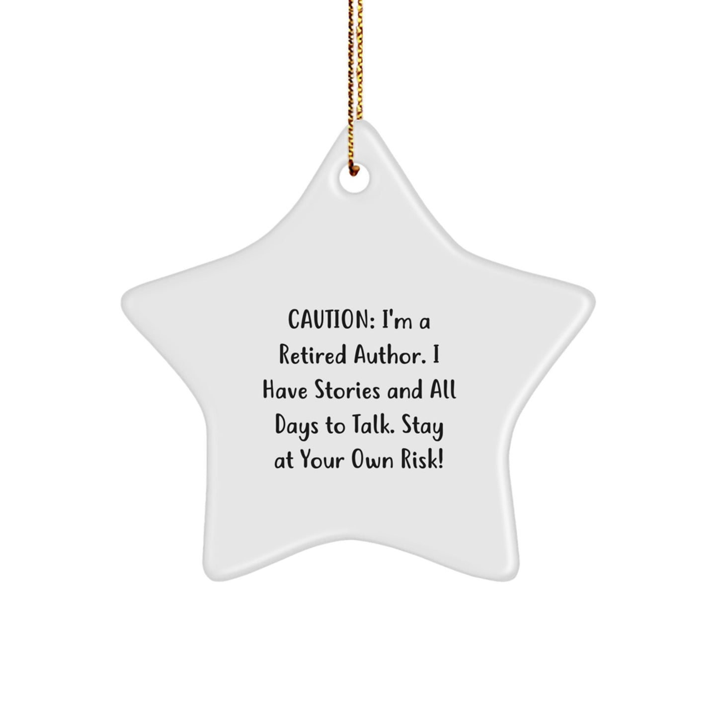 Funny Author Gifts from Friends, 'Caution: I'm A Retired Author...' Star Ornament for Christmas - Victory Thru Vision