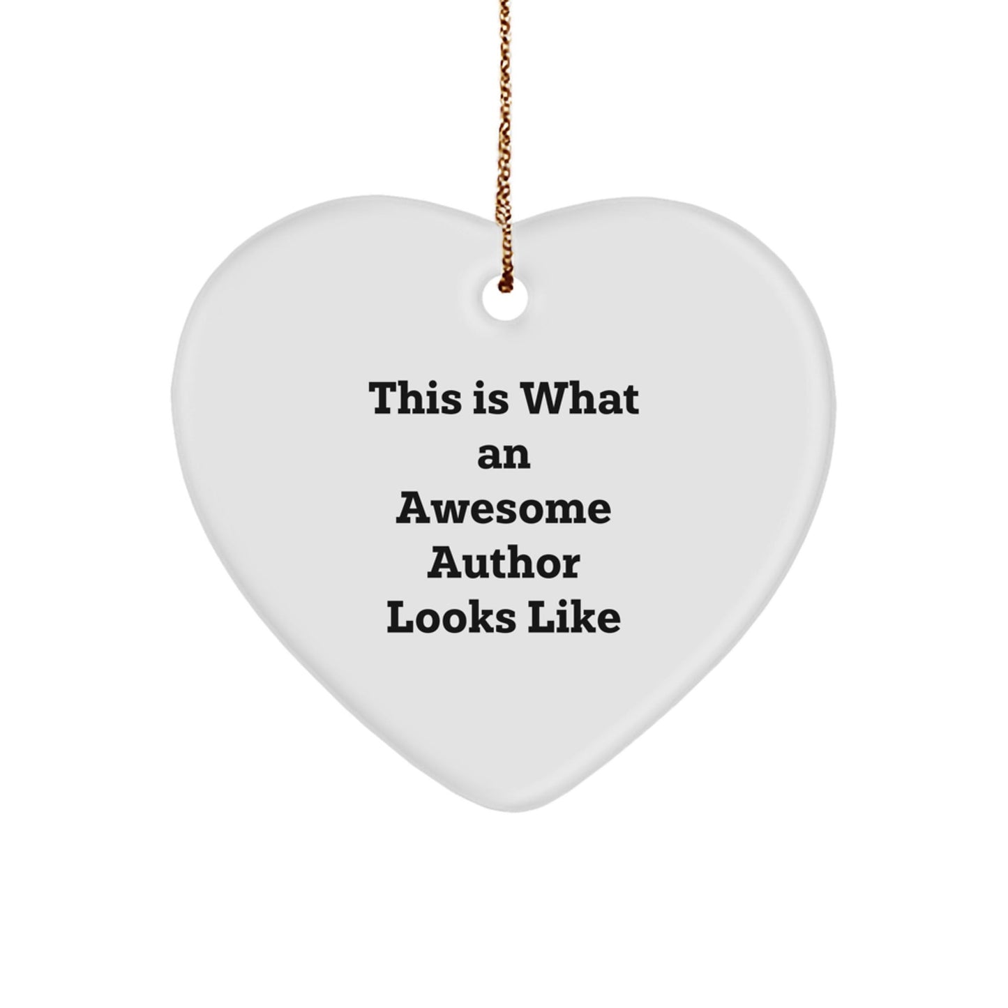Funny Author Gifts from Friends, This Is What An Awesome Author Looks Like, Heart Ornament for Christmas - Victory Thru Vision
