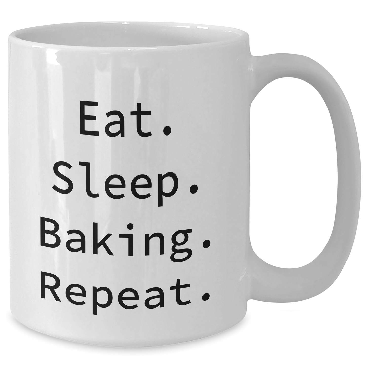 Funny Baking Quotes White Coffee Mugs for Men, Gifts from Family to Baking Enthusiasts, Eat. Sleep. Baking. Repeat. - 11oz or 15oz Ceramic Mug for Father's Day - Victory Thru Vision