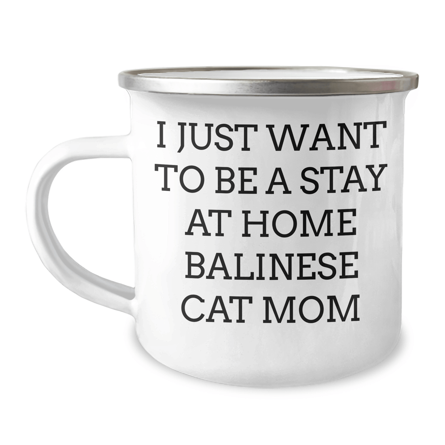 Funny Balinese Cat Mom Gifts for Men - I Just Want To Be A Stay At Home Balinese Cat Mom, Dad's Camping Mug, Father's Day Unique Gifts from Family, Friends, or Coworkers - Victory Thru Vision