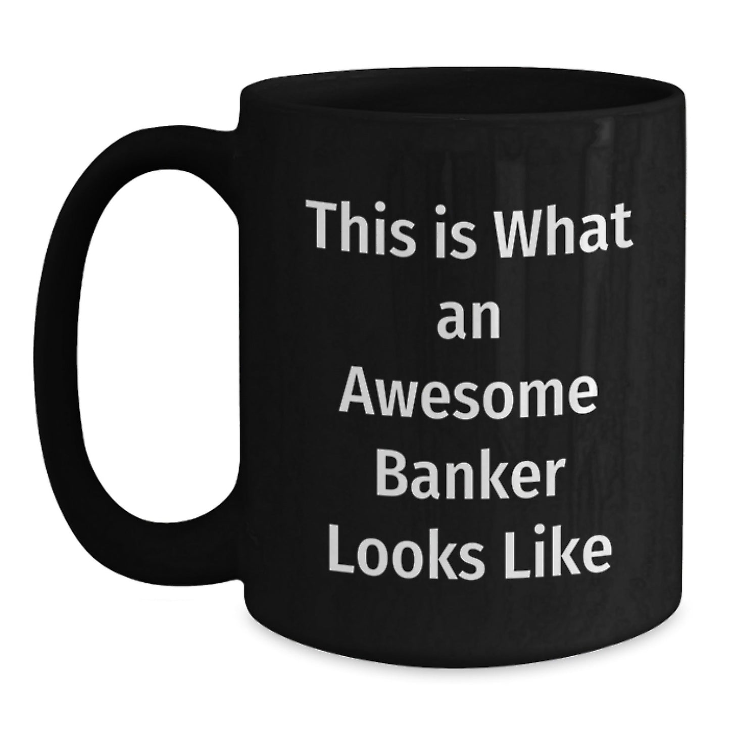 Funny Banker Gifts for Men Women Friends Coworkers Family - Graduation Unique Gifts from Awesome Bankers - Black Coffee Mug with Quote 'This Is What An Awesome Banker Looks Like' - Victory Thru Vision