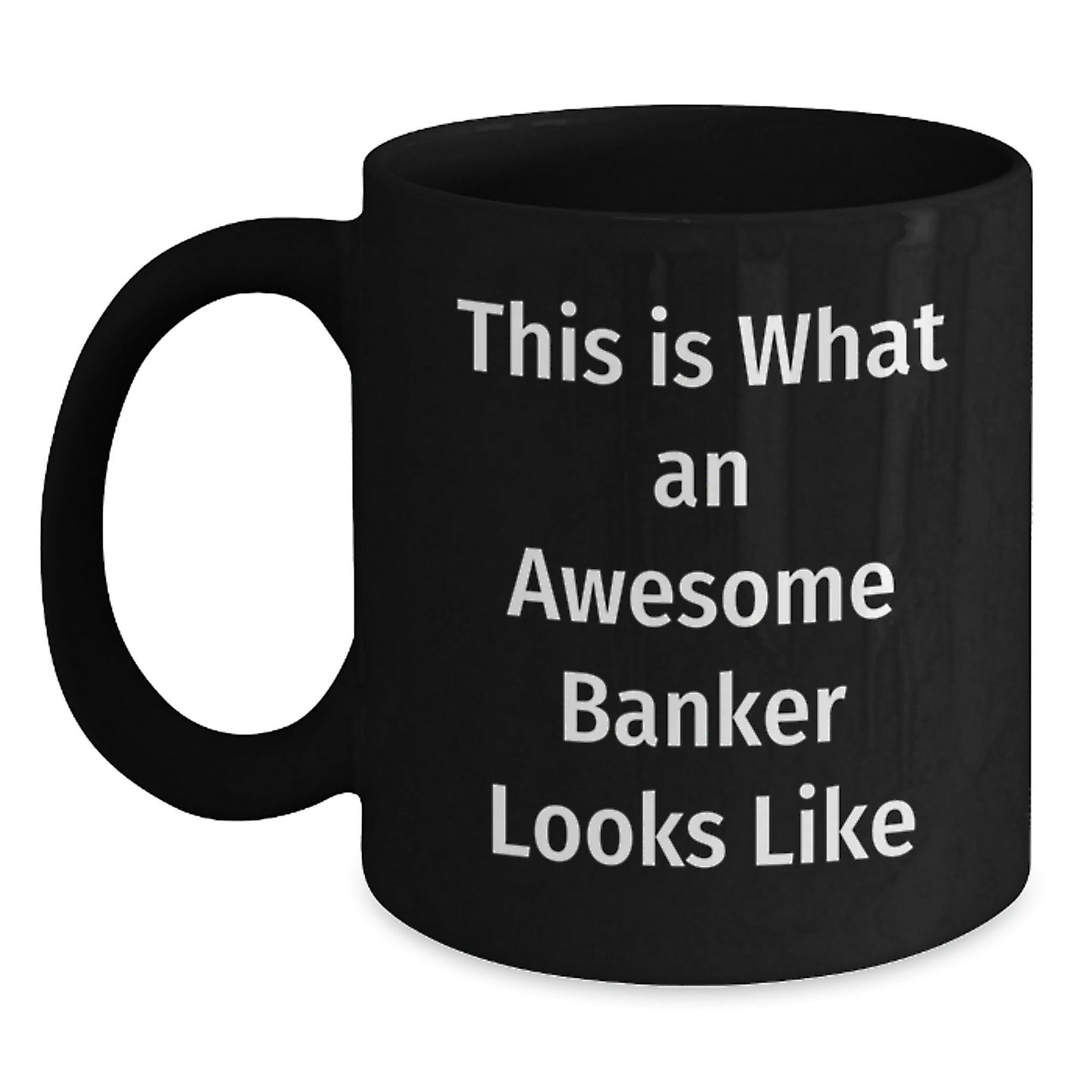 Funny Banker Gifts for Men Women Friends Coworkers Family - Graduation Unique Gifts from Awesome Bankers - Black Coffee Mug with Quote 'This Is What An Awesome Banker Looks Like' - Victory Thru Vision