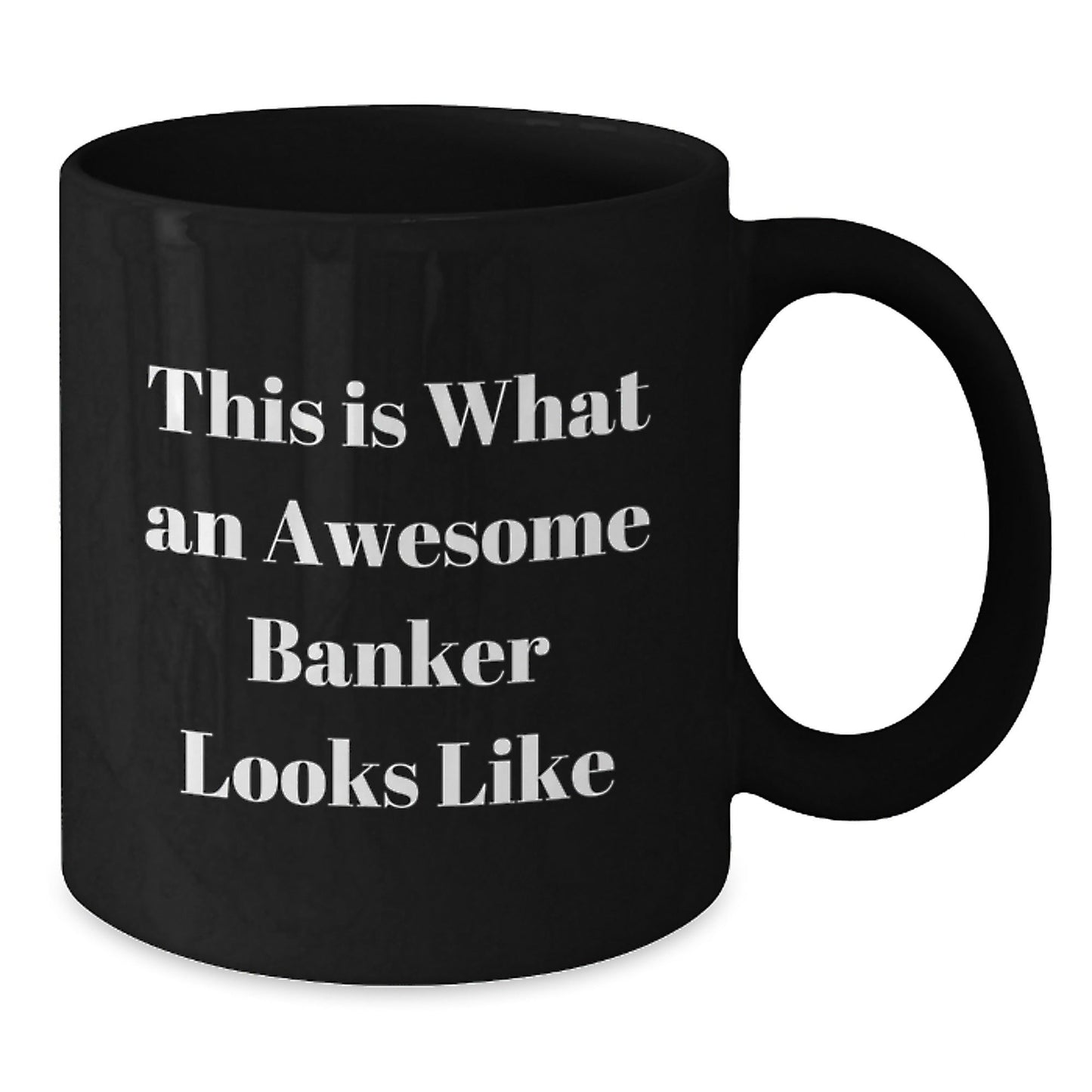 Funny Banker Gifts from Friends - This Is What An Awesome Banker Looks Like Black Coffee Mug for Graduation, 11oz or 15oz, Microwave and Dishwasher Safe - Victory Thru Vision