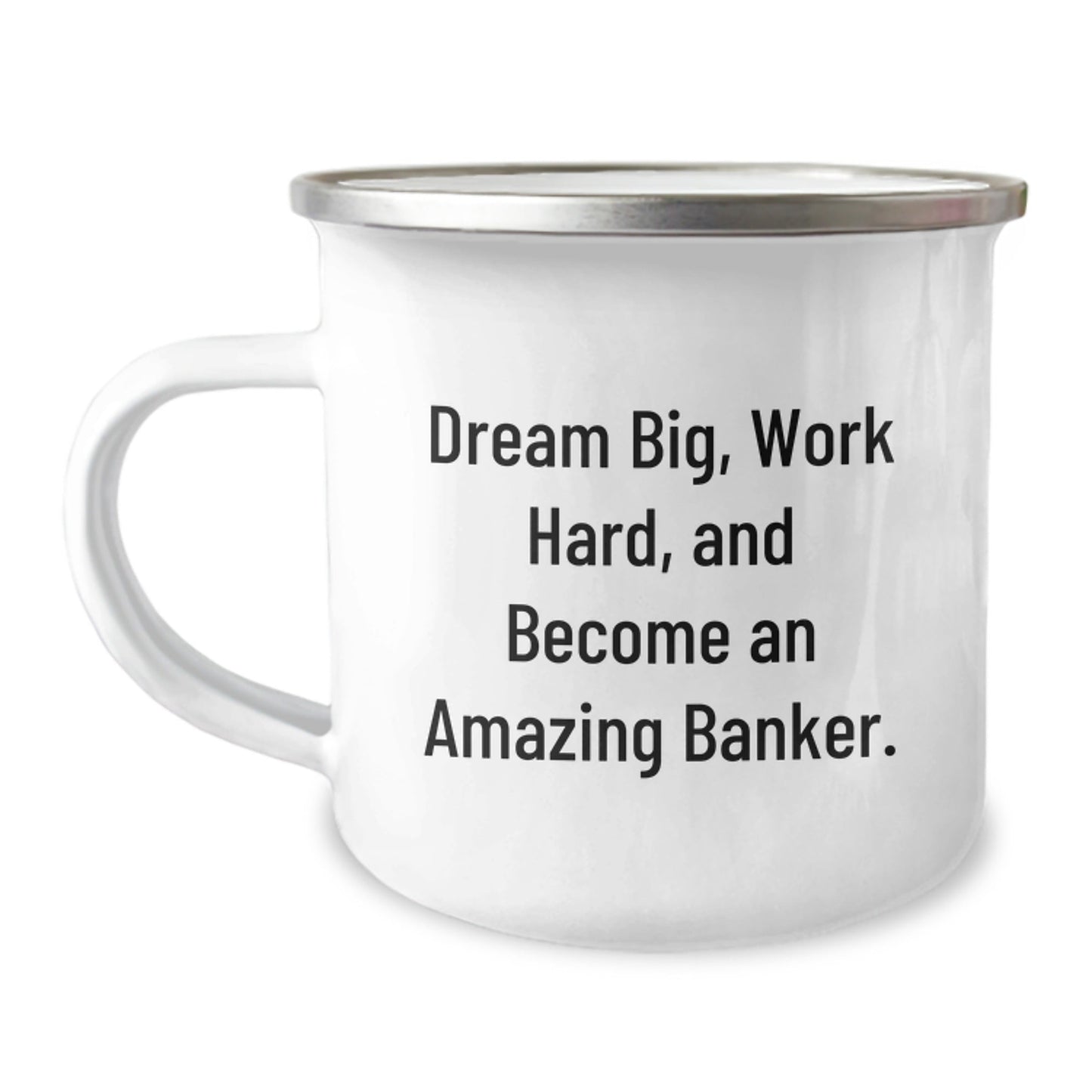 Funny Banker Gifts from Friends, Unique Camping Mug for Graduation, 'Dream Big, Work Hard, And Become An Amazing Banker.' - Victory Thru Vision