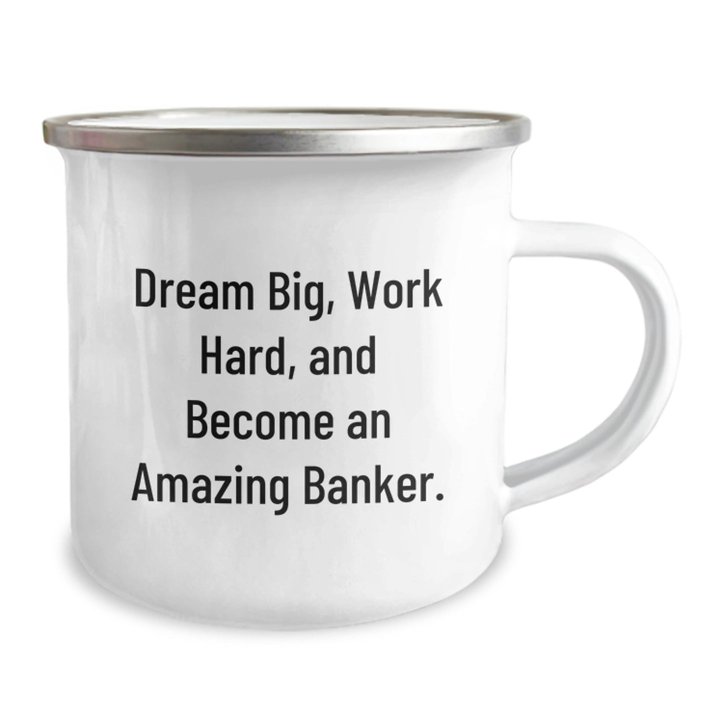 Funny Banker Gifts from Friends, Unique Camping Mug for Graduation, 'Dream Big, Work Hard, And Become An Amazing Banker.' - Victory Thru Vision