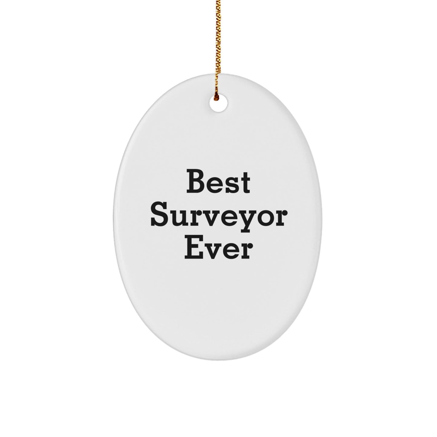 Funny Best Surveyor Ever Oval Ornament Gifts from Family for Christmas Decorations, White Oval Shaped MDF with High Gloss Finish, Vibrantly Printed Quote for Surveyor Enthusiasts - Victory Thru Vision