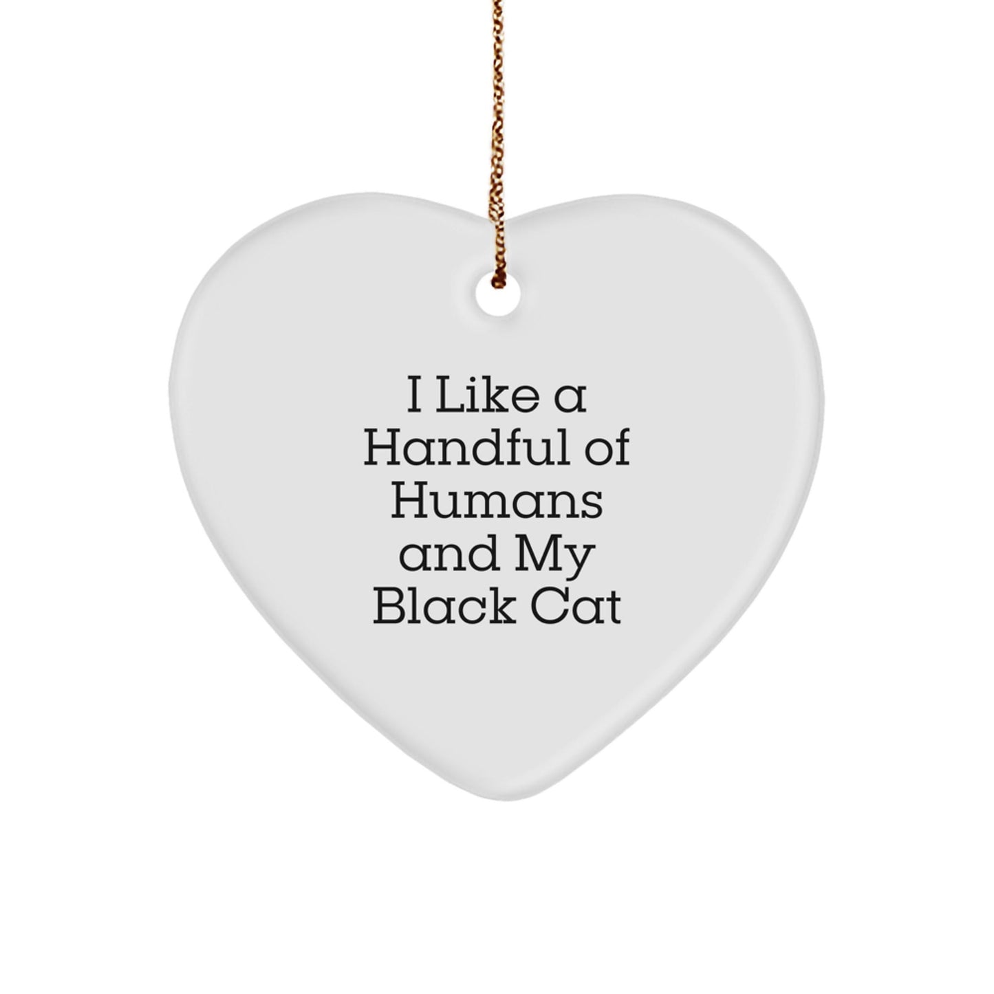 Funny Black Cat Gifts for Women Friends Family - I Like A Handful Of Humans And My Black Cat Heart Ornament, Christmas Unique - Victory Thru Vision