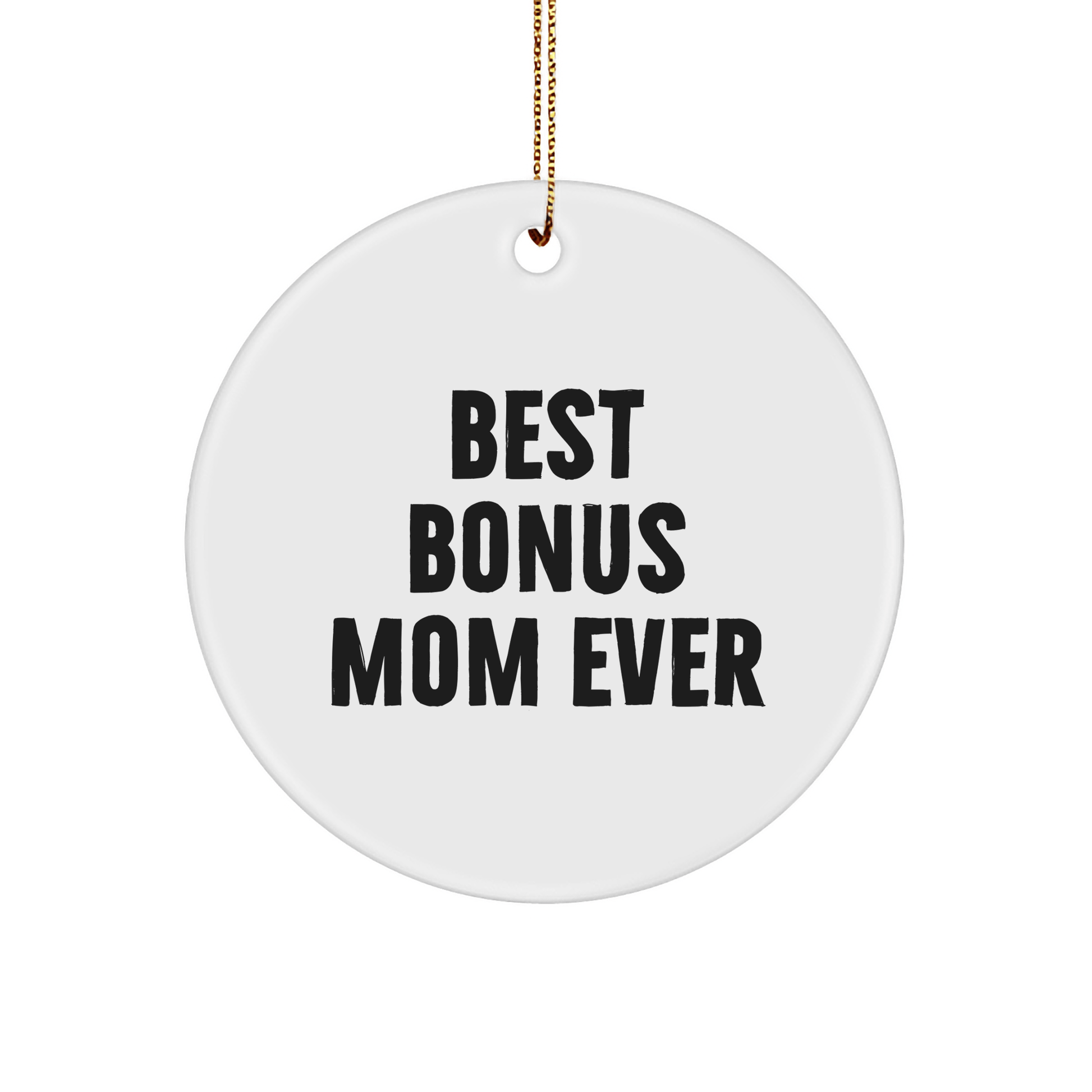 Funny Bonus Mom Gifts - Best Bonus Mom Ever Circle Ornament, White Color, 2.75'' Tall - Gifts from Family to Bonus Mom for Christmas - Victory Thru Vision