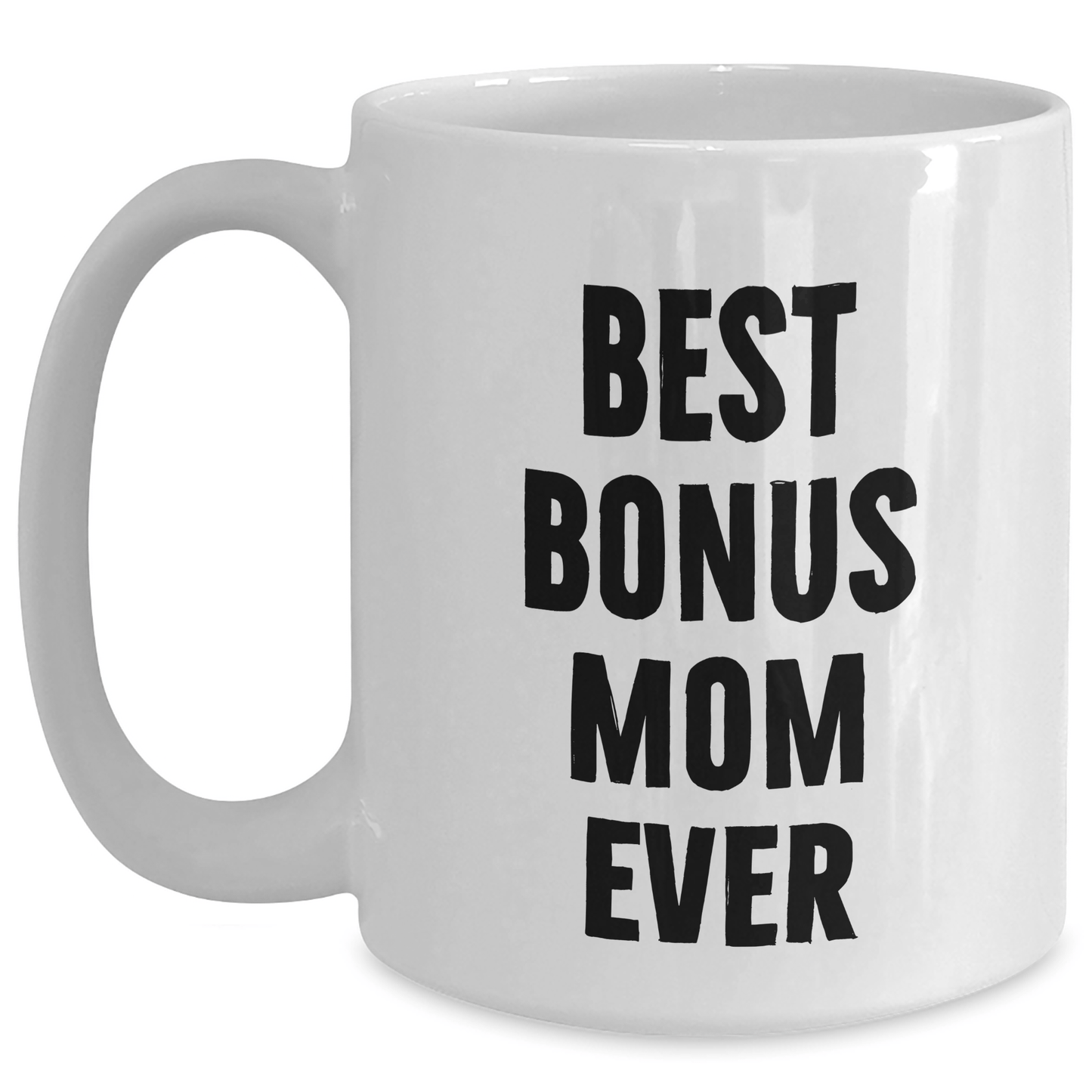 Funny Bonus Mom Gifts from Friends - 'Best Bonus Mom Ever' White Coffee Mug for Dad's Special Day - Victory Thru Vision