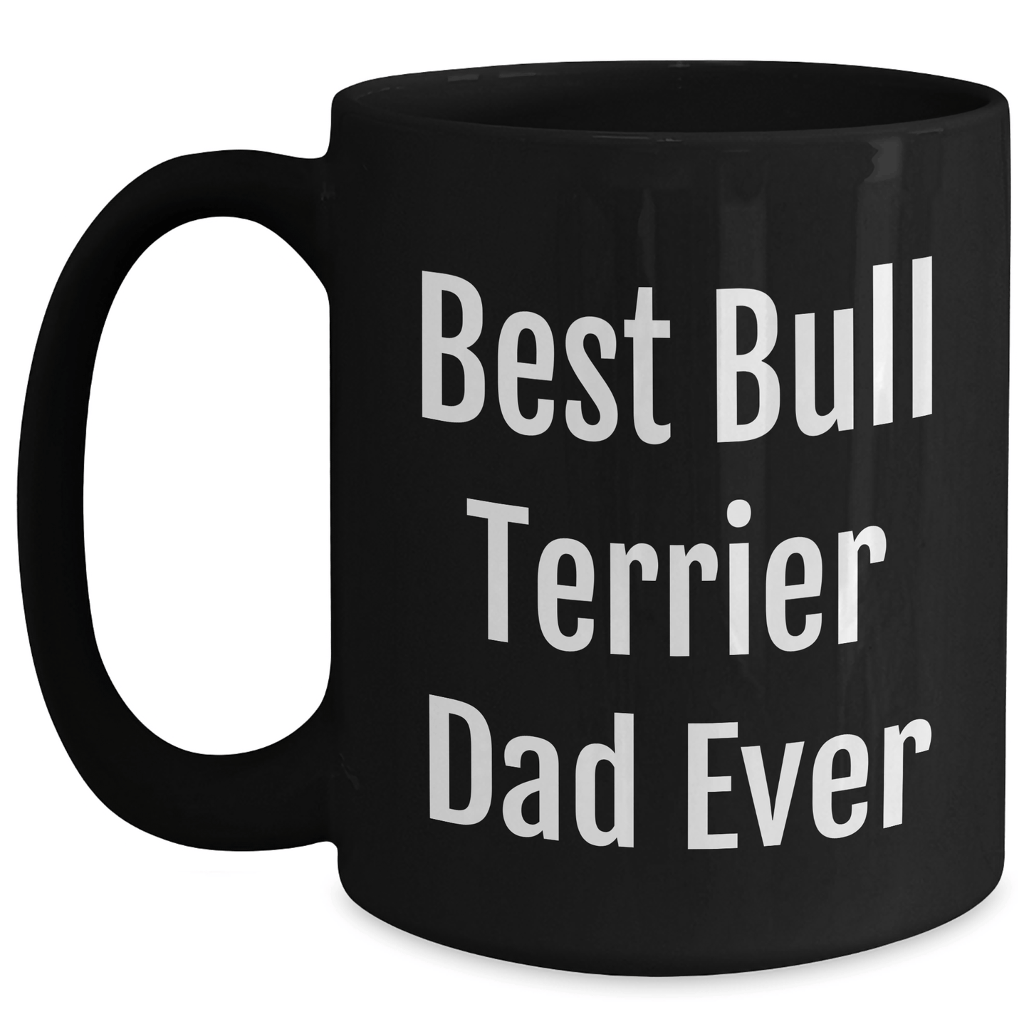 Funny Bull Terrier Dog Dad Gifts, Best Bull Terrier Dad Ever, Black Coffee Mug for Father's Day, Gifts from Men, Gifts for Bull Terrier Dog Lovers - Victory Thru Vision