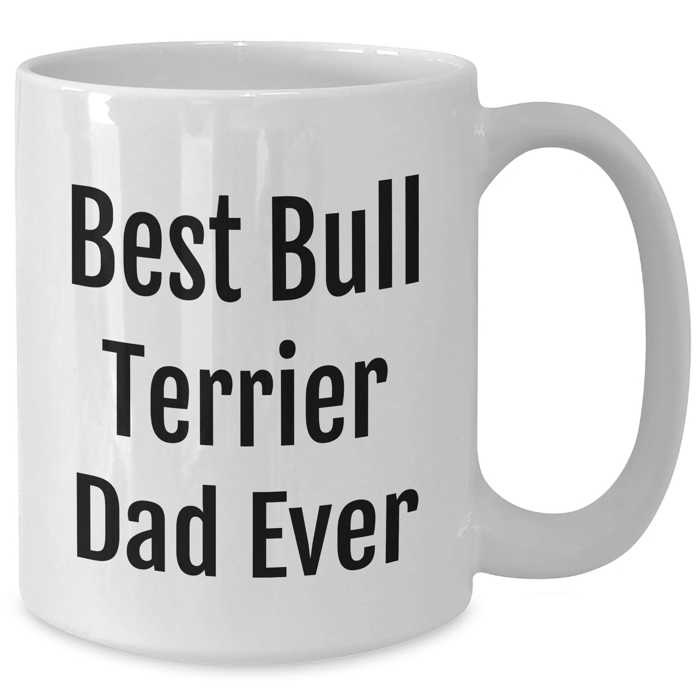 Funny Bull Terrier Dog Dad Gifts from Men, White Coffee Mugs for Bull Terrier Dog Enthusiasts, Best Bull Terrier Dad Ever, Father's Day Unique Gifts - Victory Thru Vision