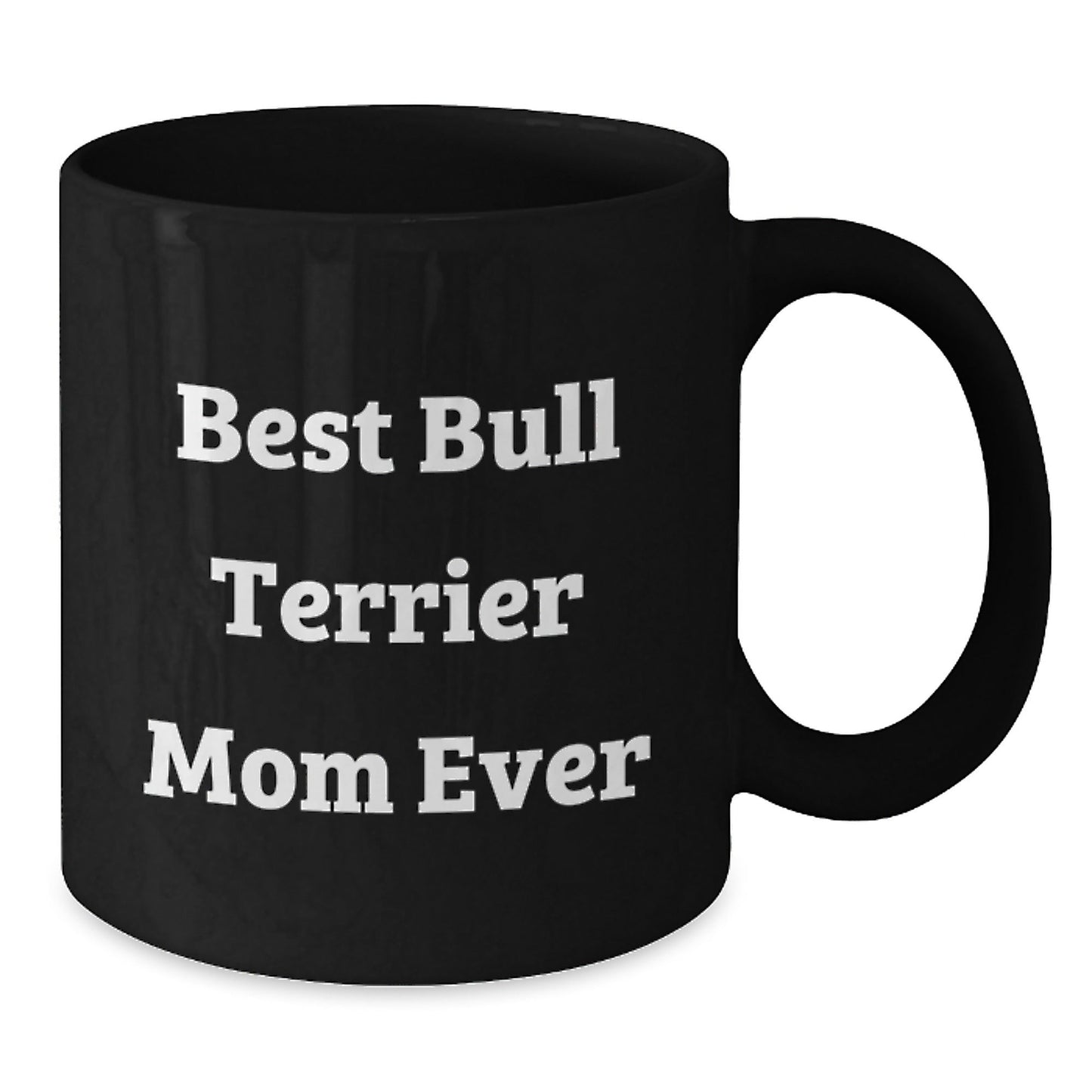 Funny Bull Terrier Dog Gifts from Mom, Best Bull Terrier Mom Ever, Birthday Unique Gifts for Her - Victory Thru Vision