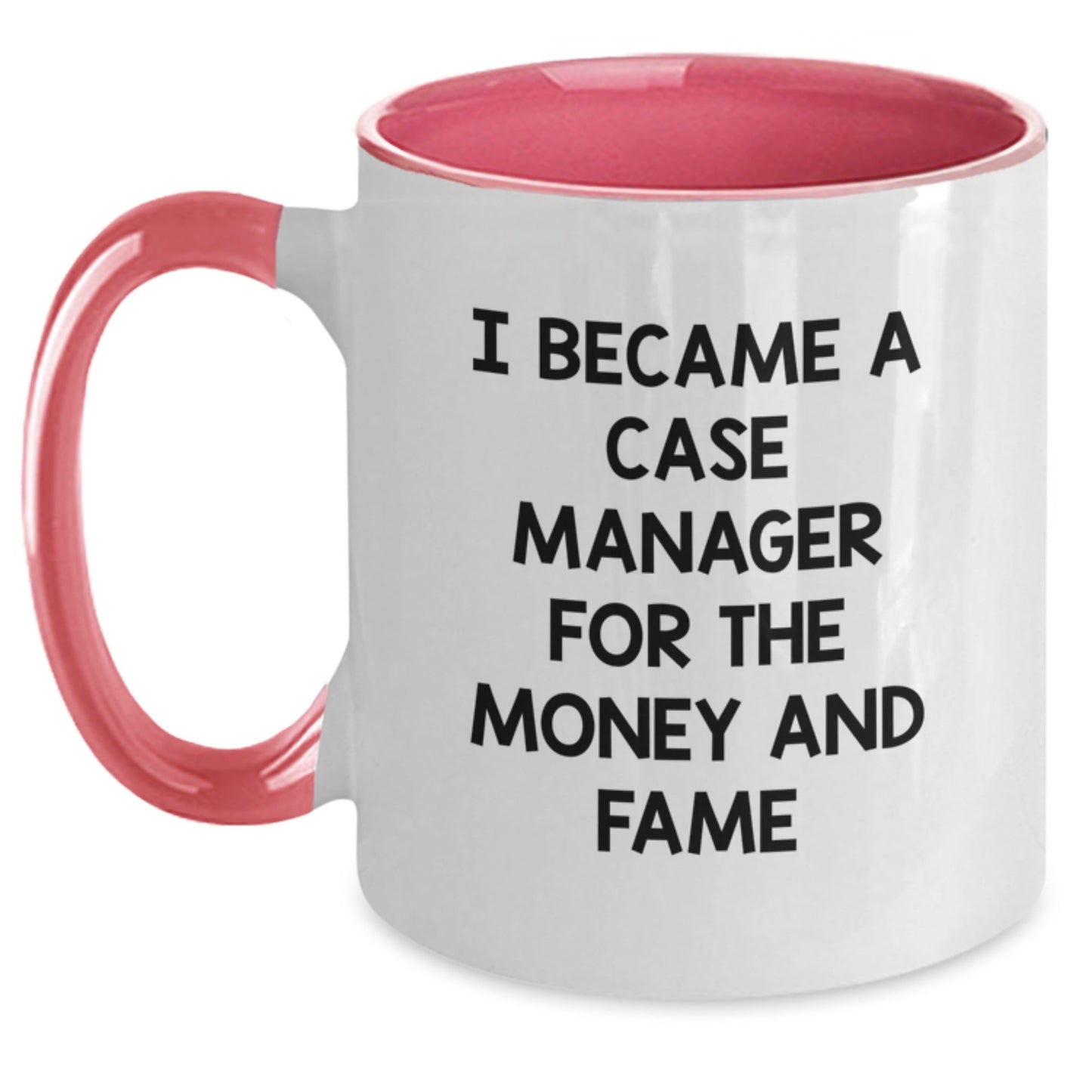 Funny Case Manager Gifts, I Became A Case Manager For The Money And Fame, 2 Tone Coffee Mug for Graduation, Gifts from Family for Case Manager, Unique Case Manager Mug - Victory Thru Vision