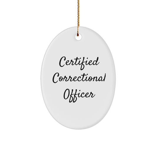 Funny Certified Correctional Officer Gifts from Friends and Family - Oval Ornament for Correctional Officer's Holiday Season - Victory Thru Vision