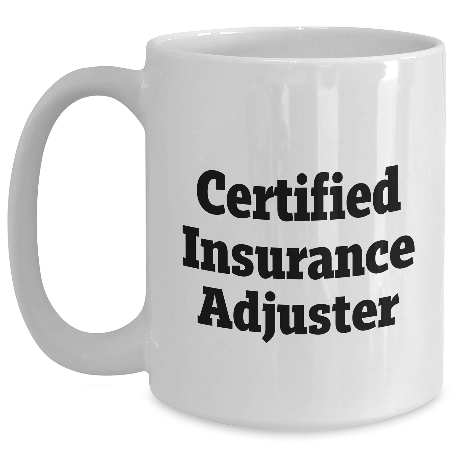 Funny Certified Insurance Adjuster White Coffee Mug Gifts from Men to Insurance Adjuster on Father's Day - Unique White Coffee Mug - Victory Thru Vision